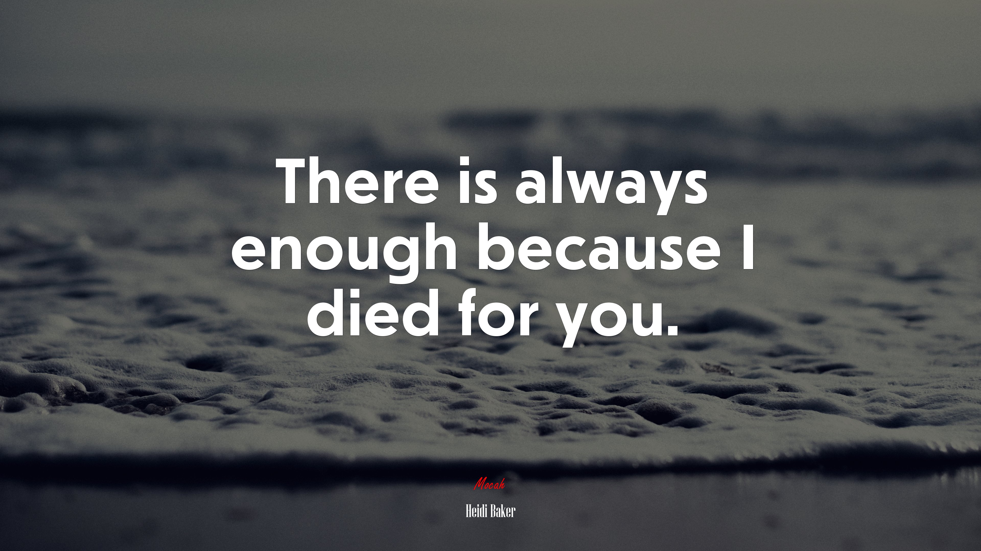 There is always enough because I died for you. | Heidi Baker quote HD Wallpaper