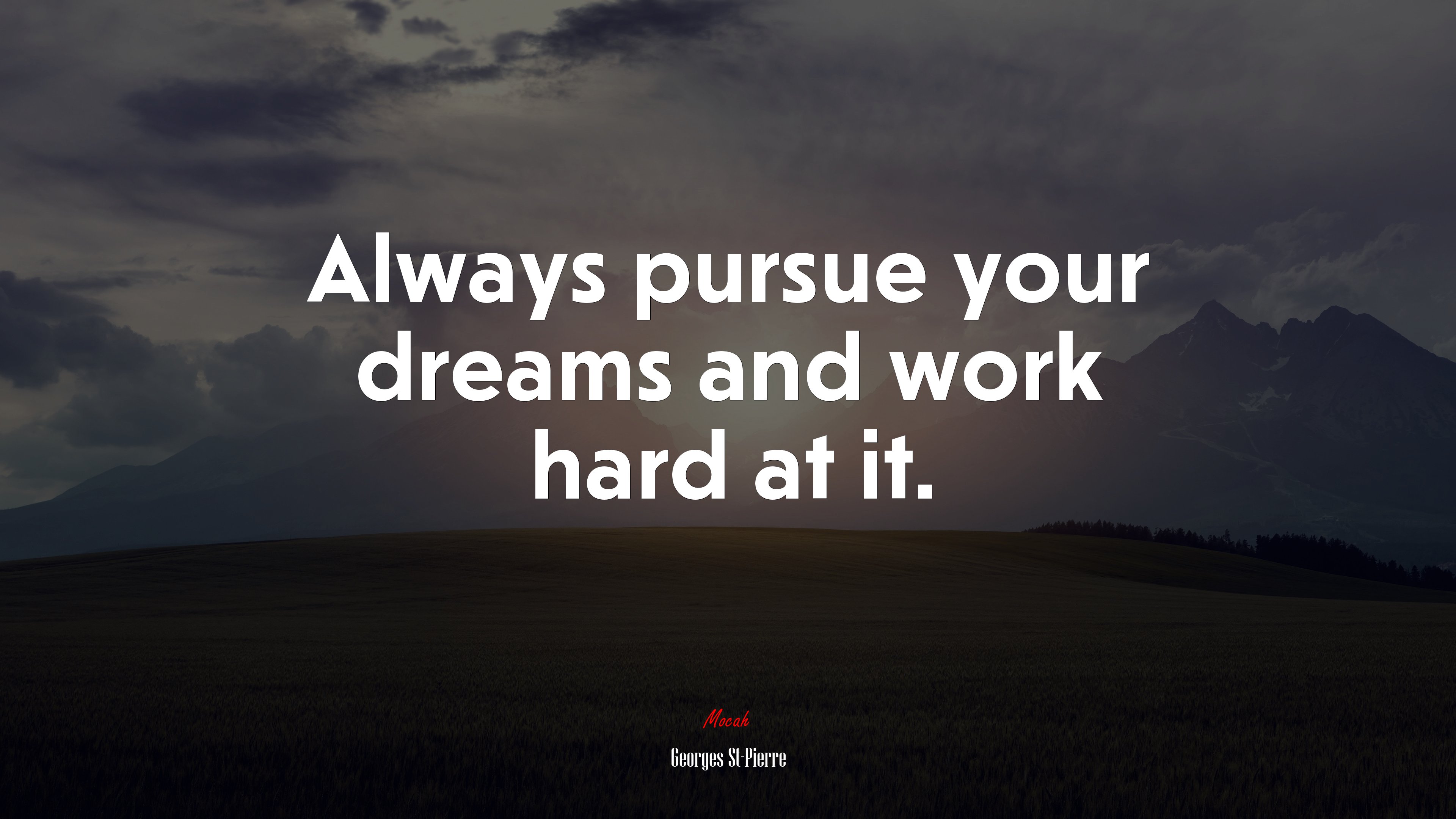 Always pursue your dreams and work hard at it. | Georges St-Pierre quote HD Wallpaper