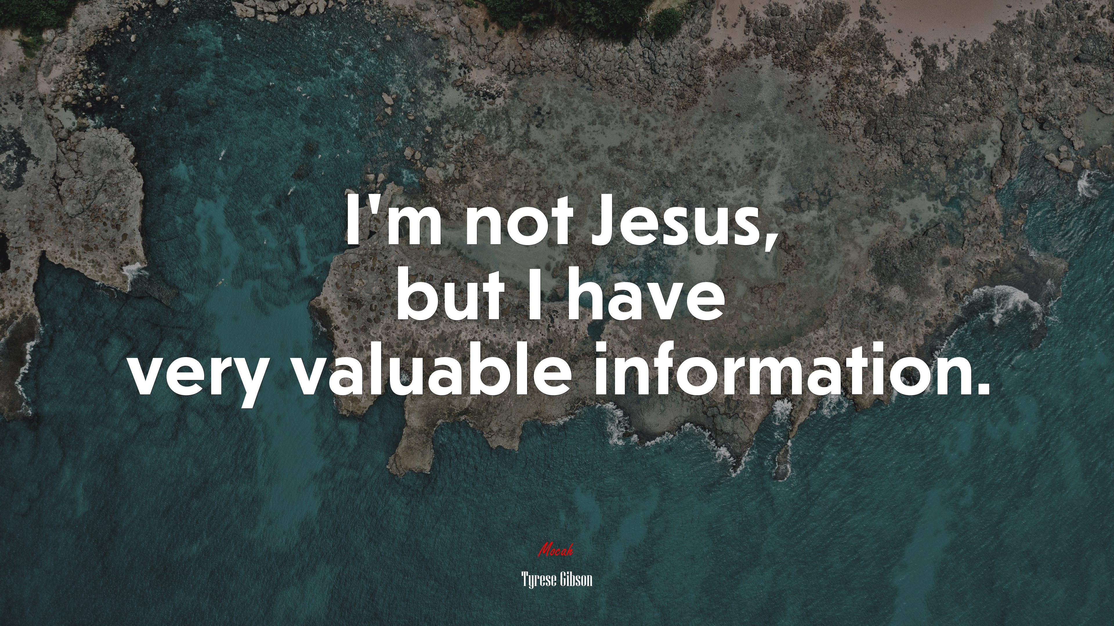 I’m not Jesus, but I have very valuable information. | Tyrese Gibson quote HD Wallpaper