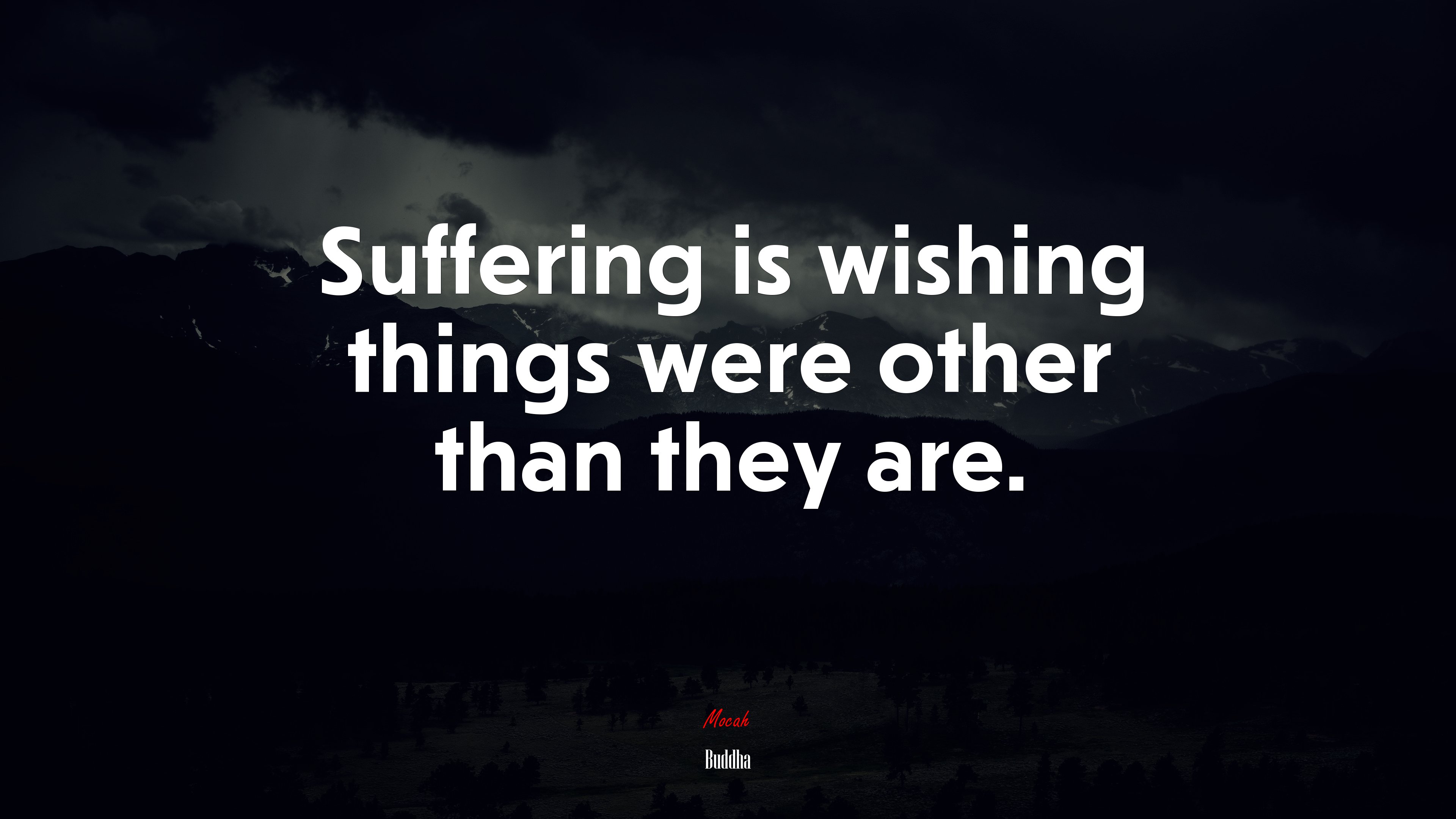 Suffering is wishing things were other than they are. | Buddha quote HD Wallpaper