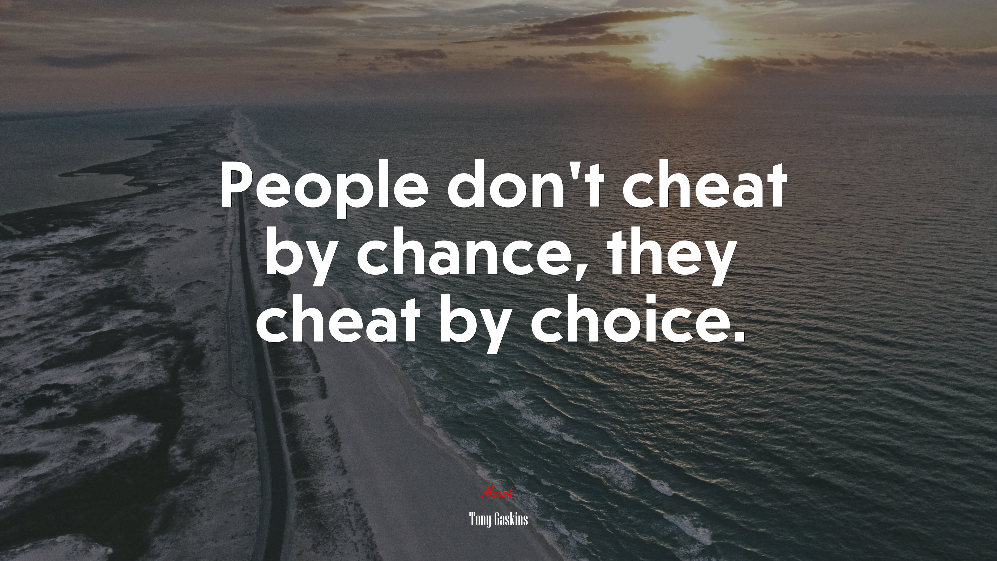 People don’t cheat by chance, they cheat by choice. | Tony Gaskins quote HD Wallpaper