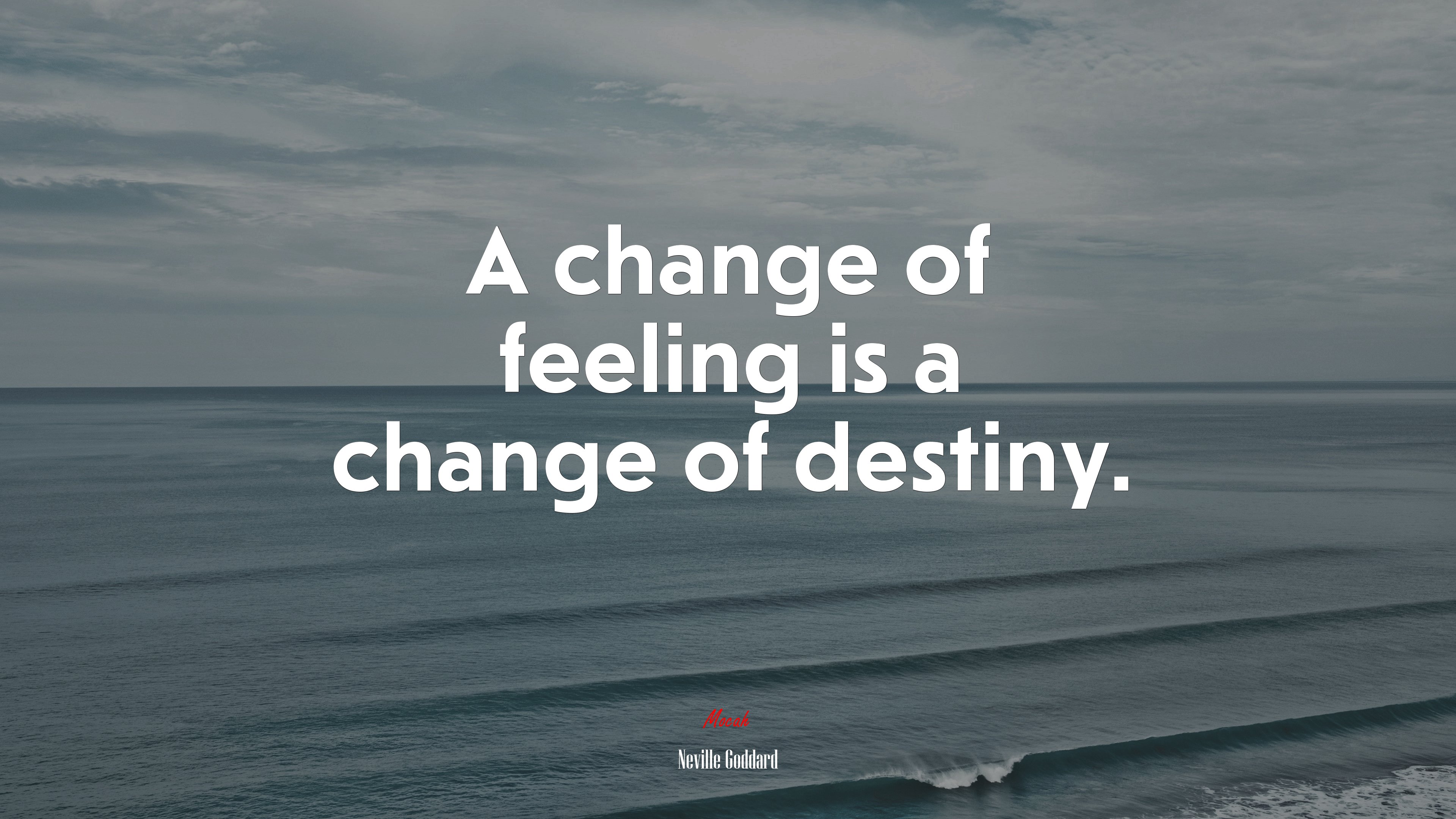 A change of feeling is a change of destiny. | Neville Goddard quote HD Wallpaper