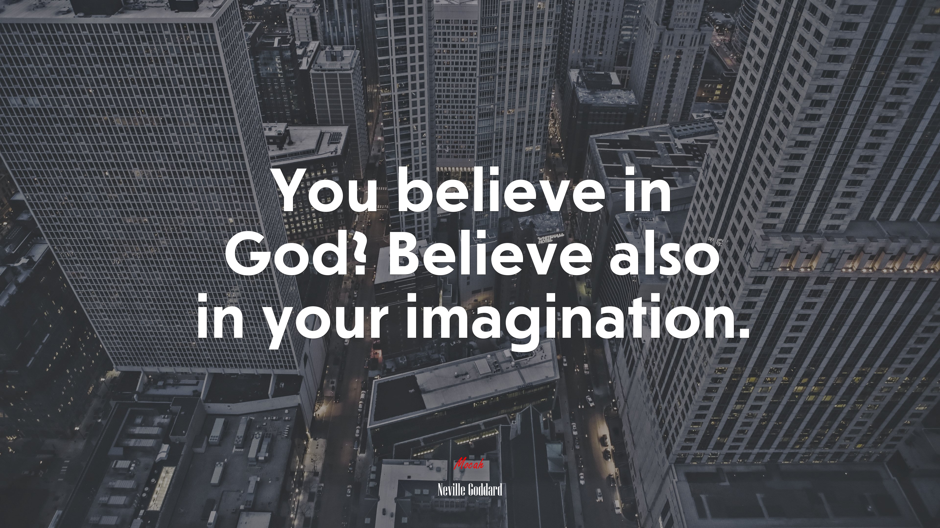 You believe in God? Believe also in your imagination. | Neville Goddard quote HD Wallpaper