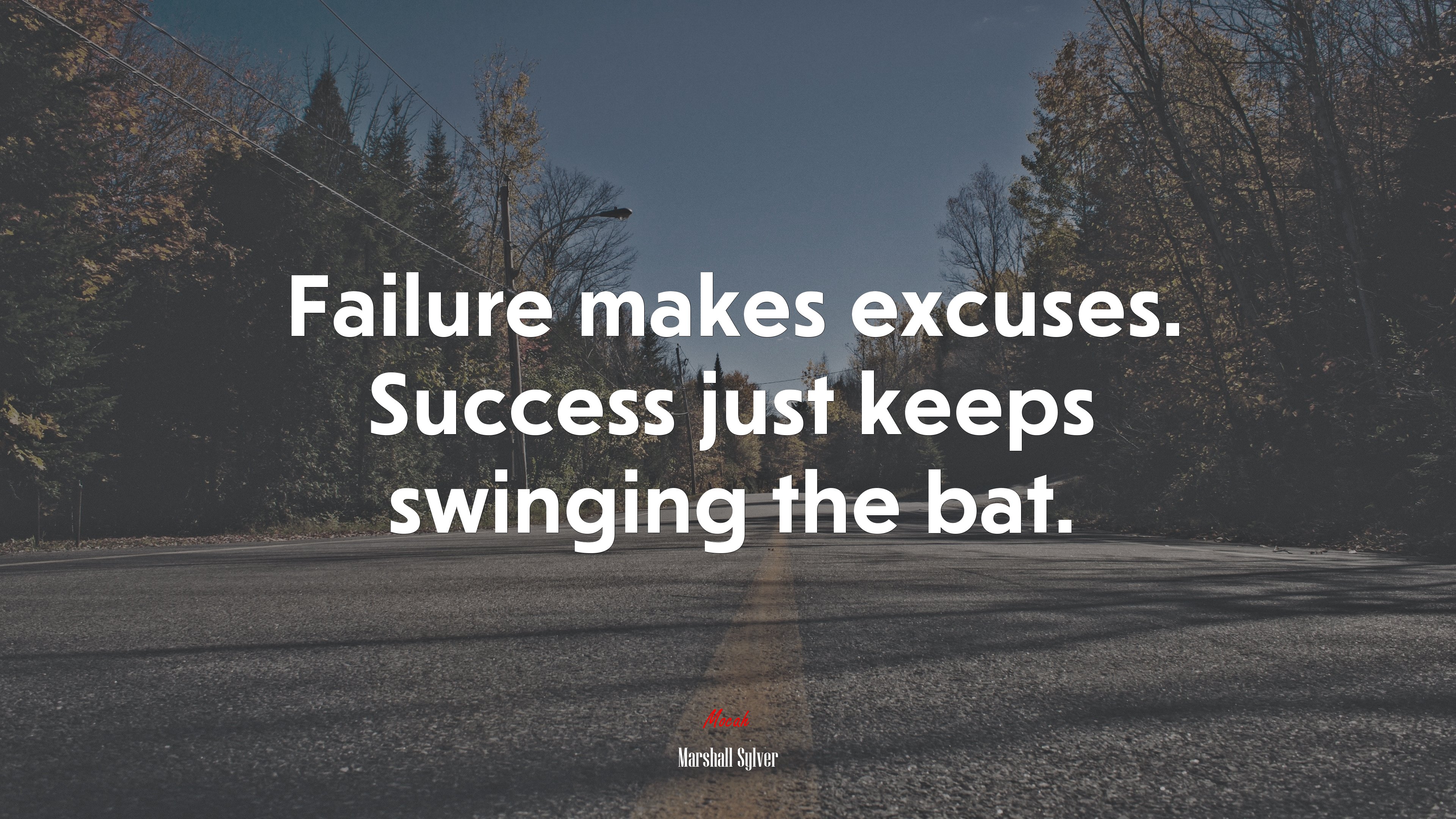 Failure makes excuses. Success just keeps swinging the bat. | Marshall Sylver quote HD Wallpaper
