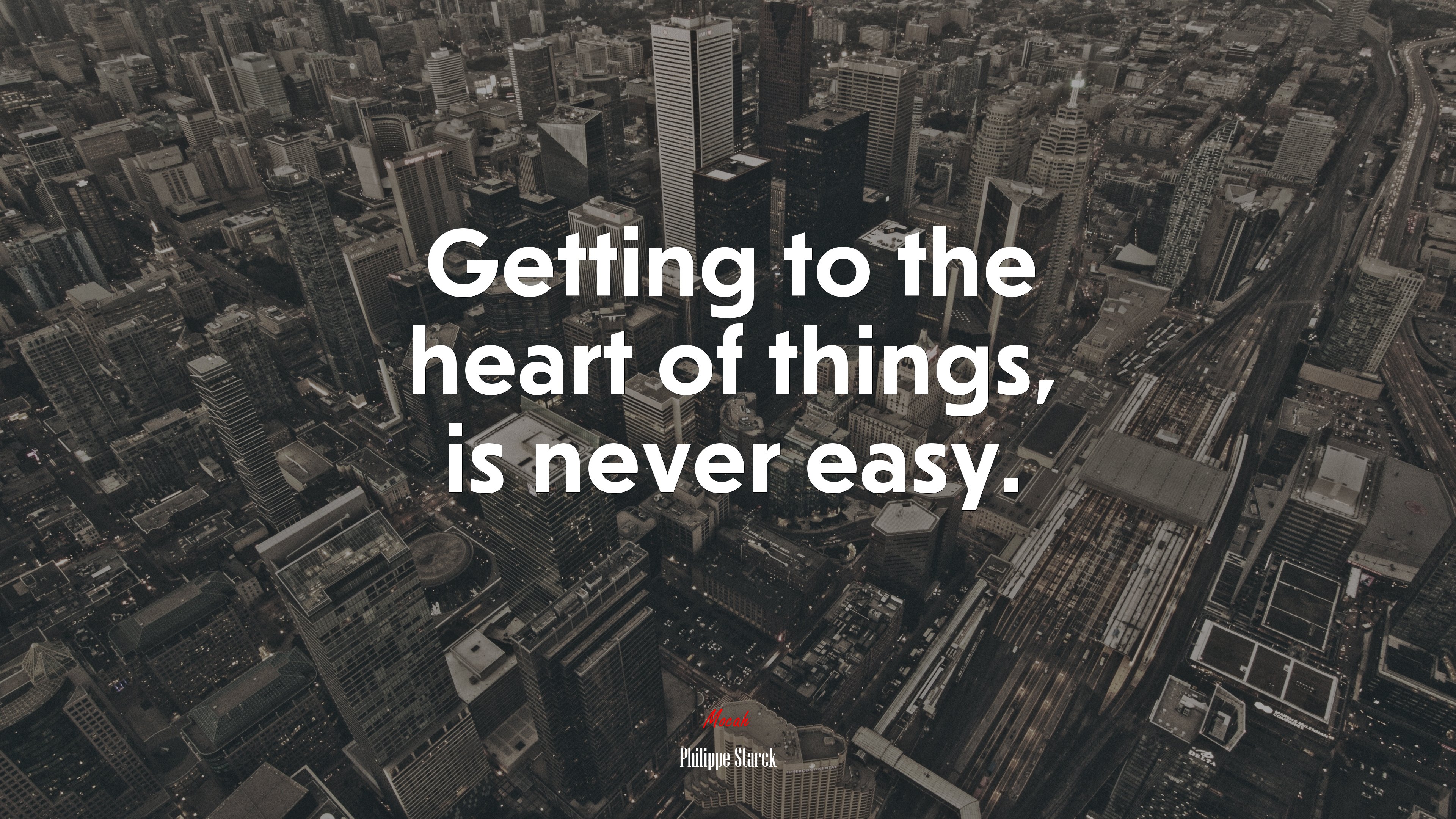 Getting to the heart of things, is never easy. | Philippe Starck quote HD Wallpaper