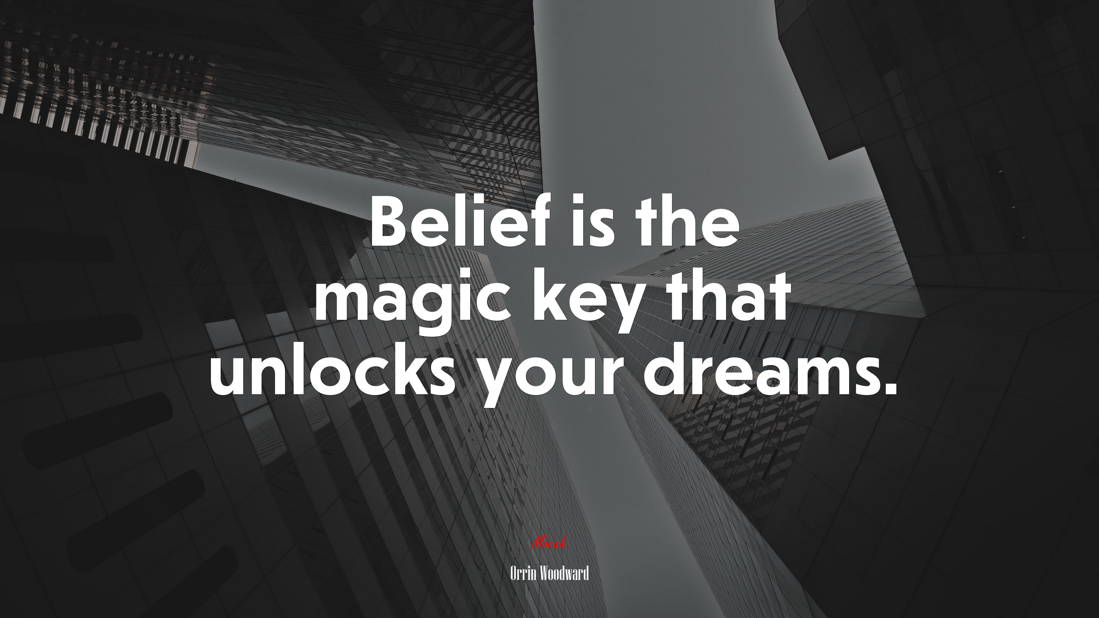 Belief is the magic key that unlocks your dreams. | Orrin Woodward quote HD Wallpaper