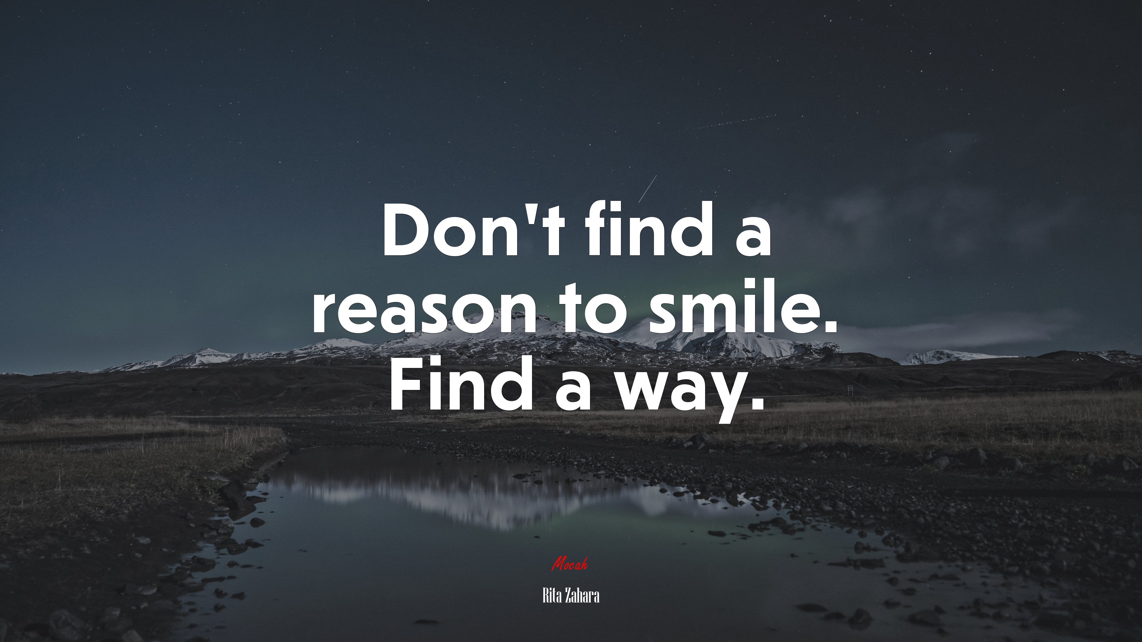 Don’t find a reason to smile. Find a way. | Rita Zahara quote HD Wallpaper