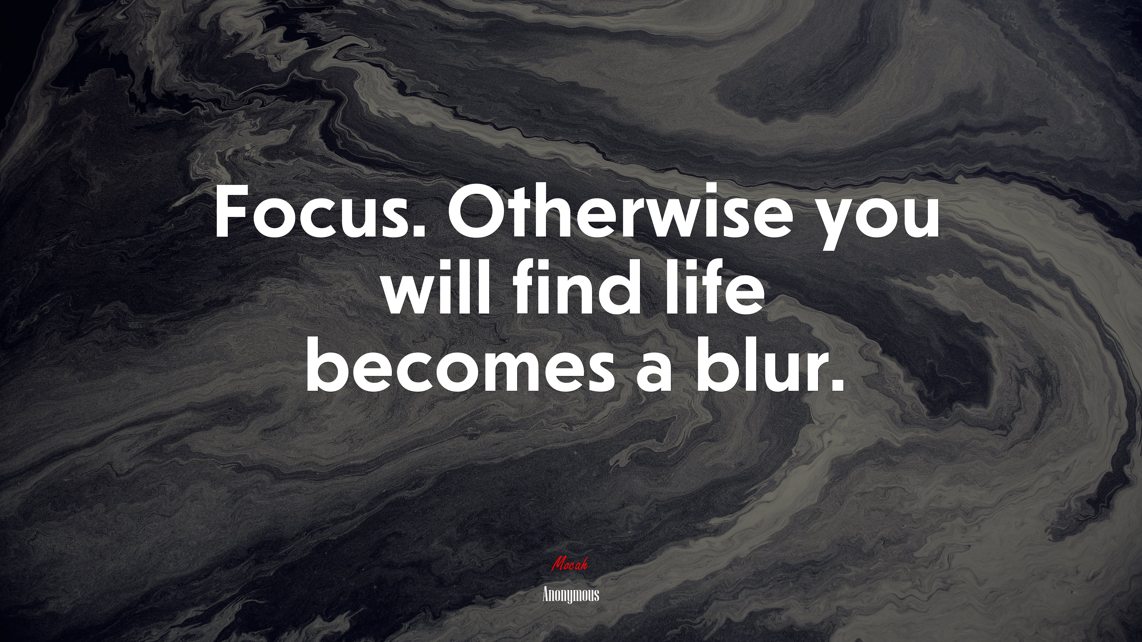Focus. Otherwise you will find life becomes a blur. | Anonymous quote HD Wallpaper