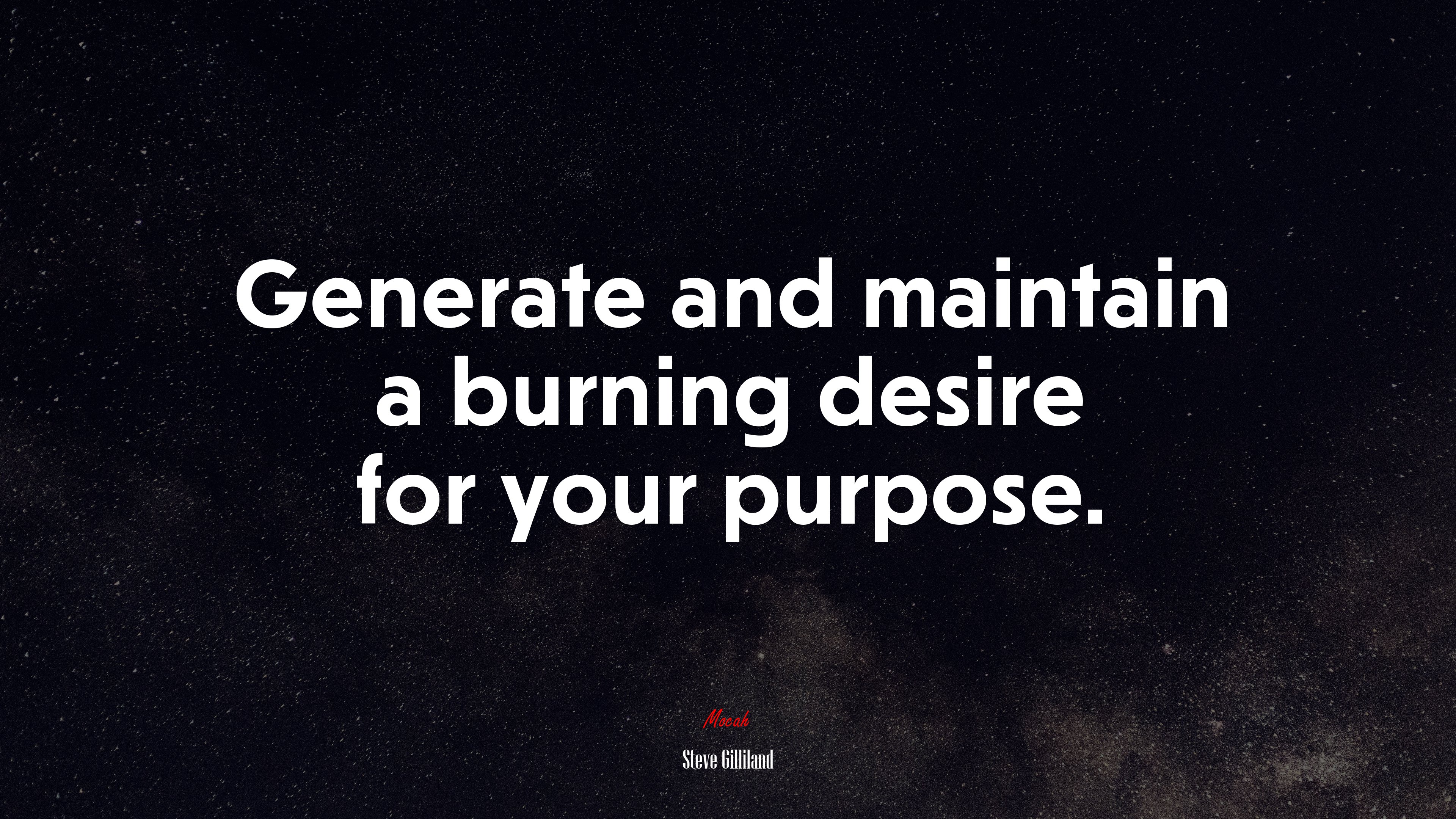 Generate and maintain a burning desire for your purpose. | Steve Gilliland quote HD Wallpaper