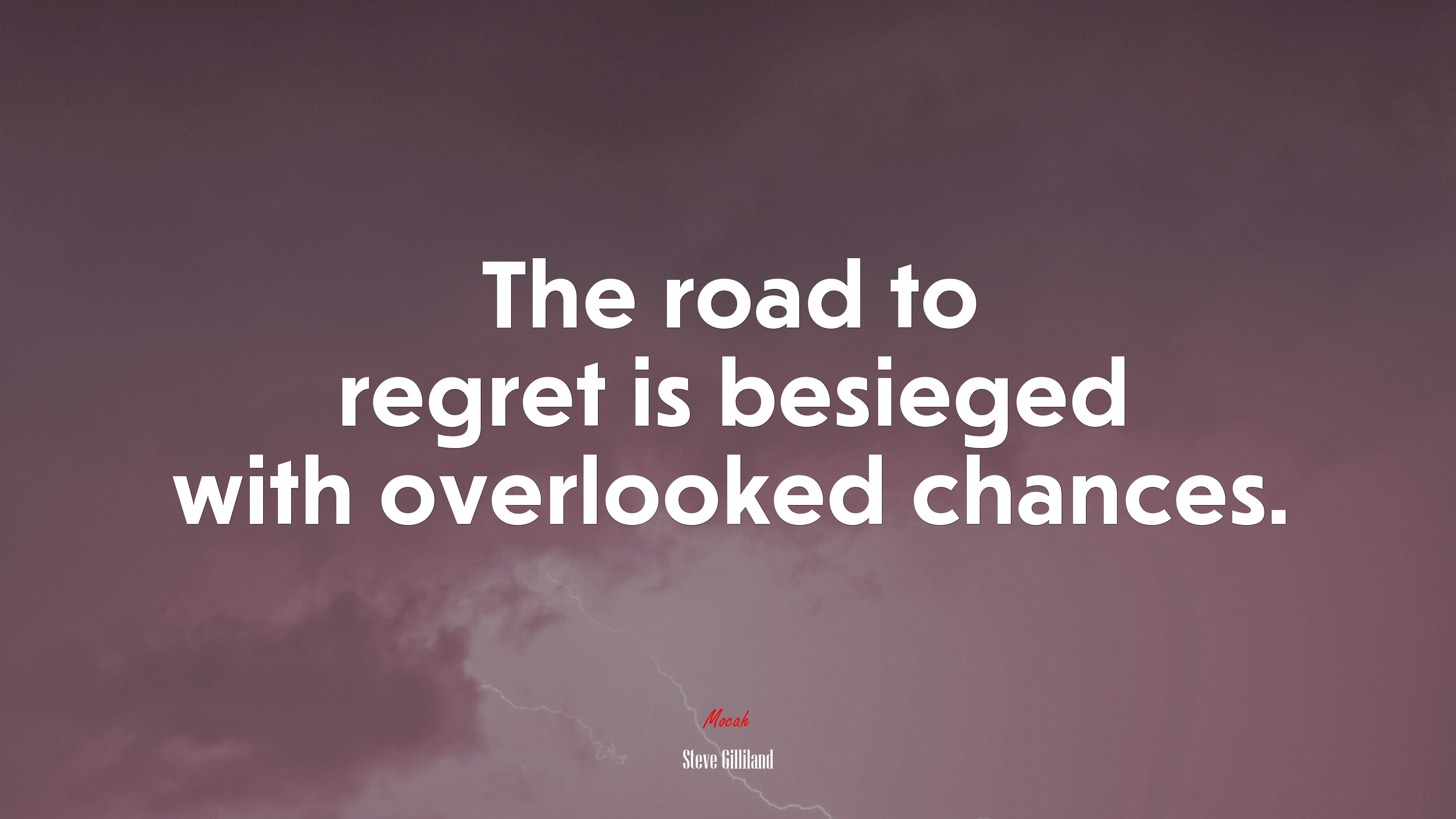 The road to regret is besieged with overlooked chances. | Steve Gilliland quote HD Wallpaper