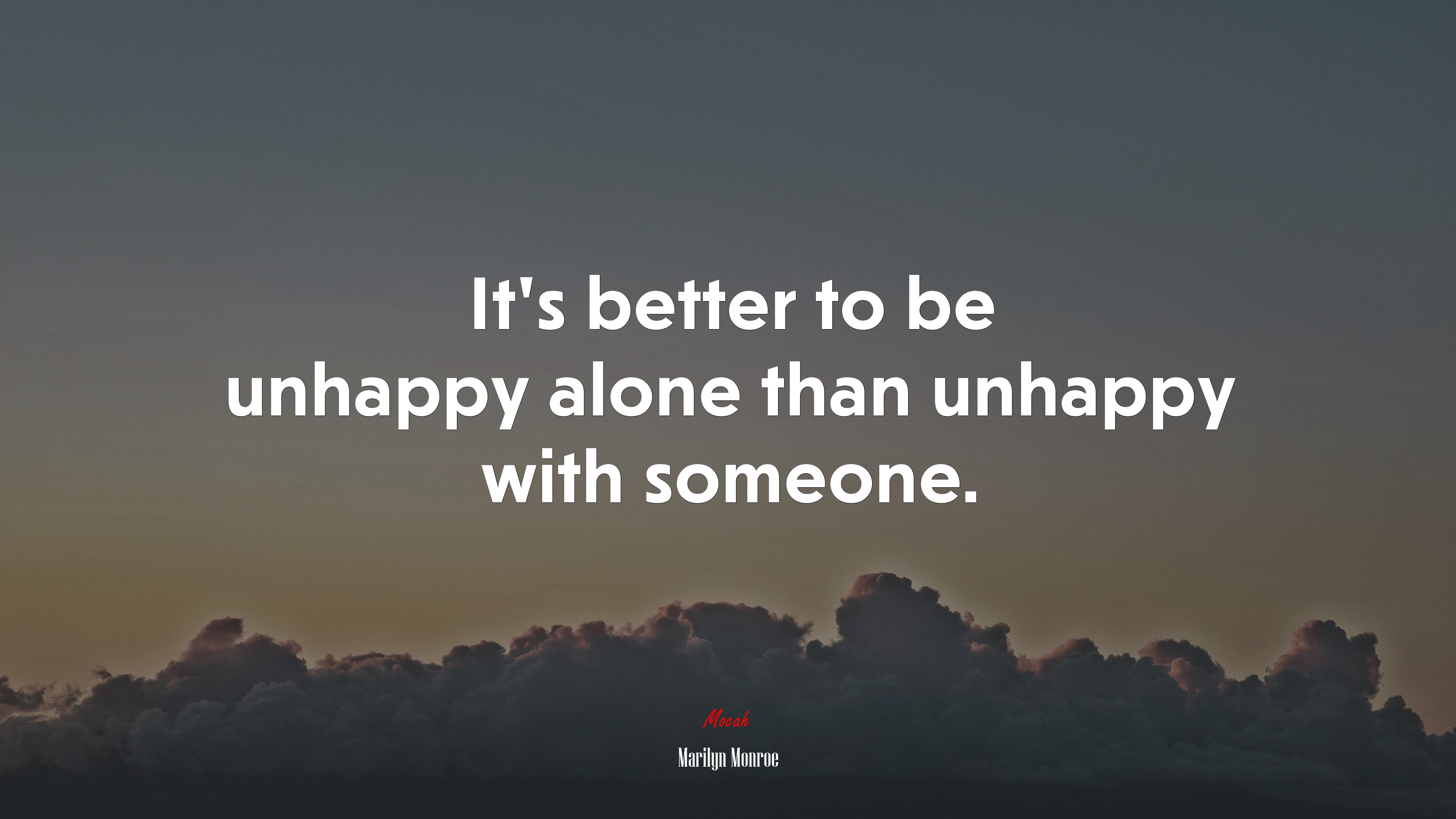 It’s better to be unhappy alone than unhappy with someone. | Marilyn Monroe quote HD Wallpaper