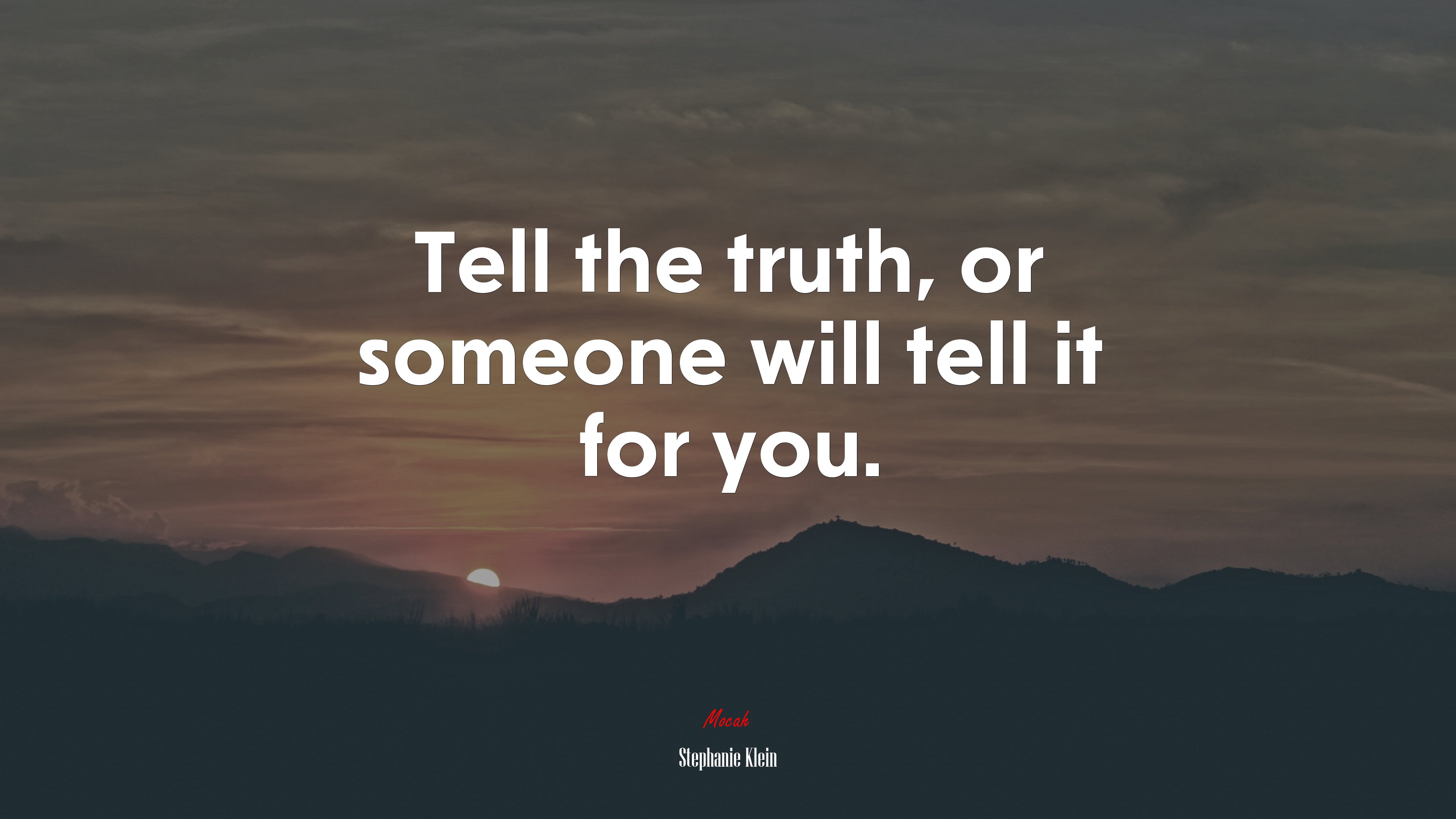 Tell the truth, or someone will tell it for you. | Stephanie Klein quote HD Wallpaper