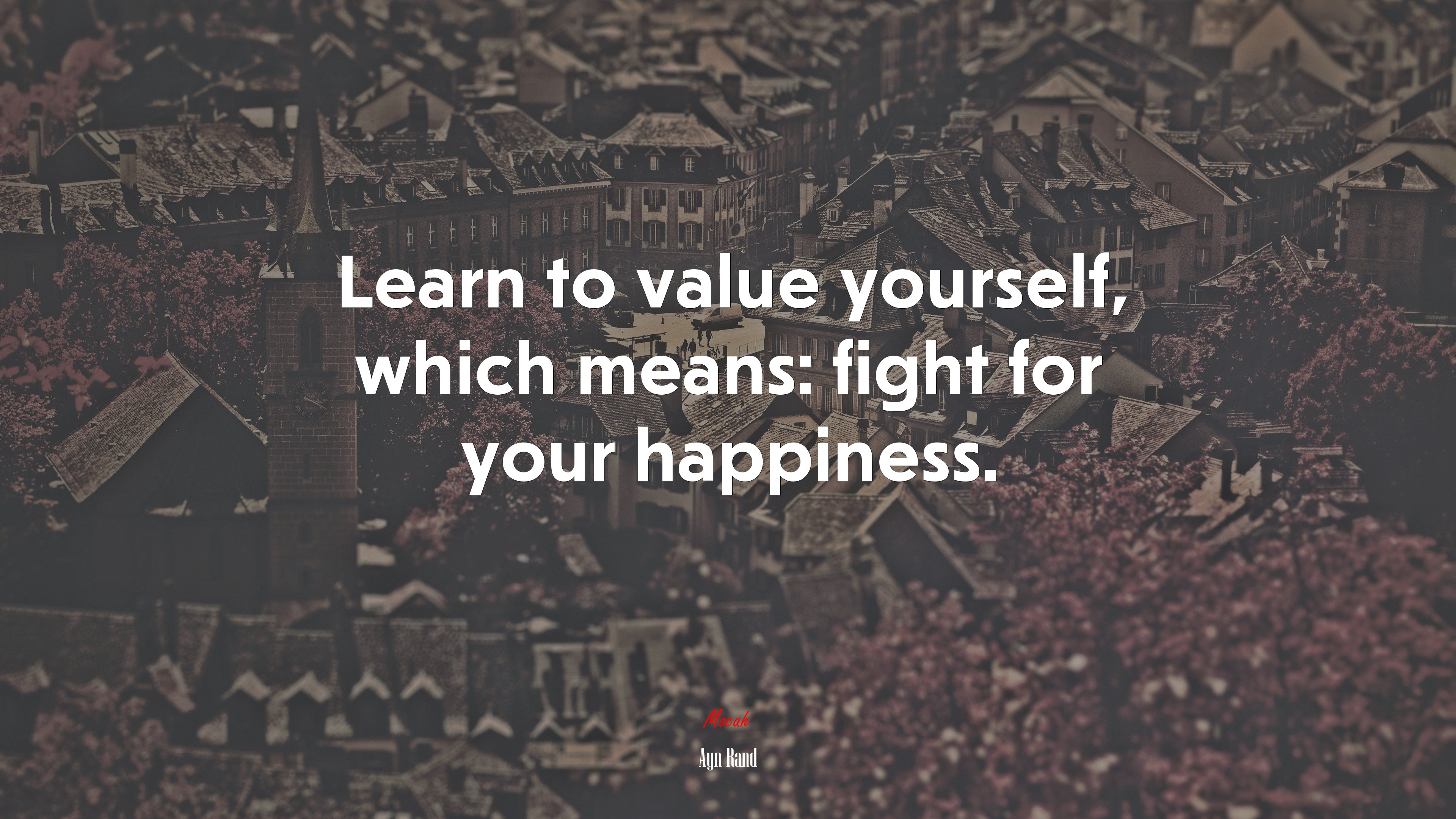 Learn to value yourself, which means: fight for your happiness. | Ayn Rand quote HD Wallpaper