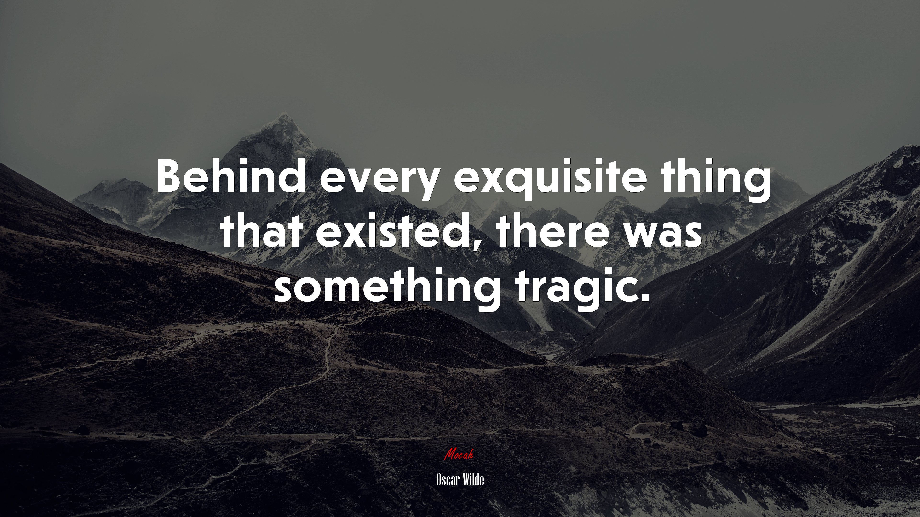 Behind every exquisite thing that existed, there was something tragic. | Oscar Wilde quote HD Wallpaper