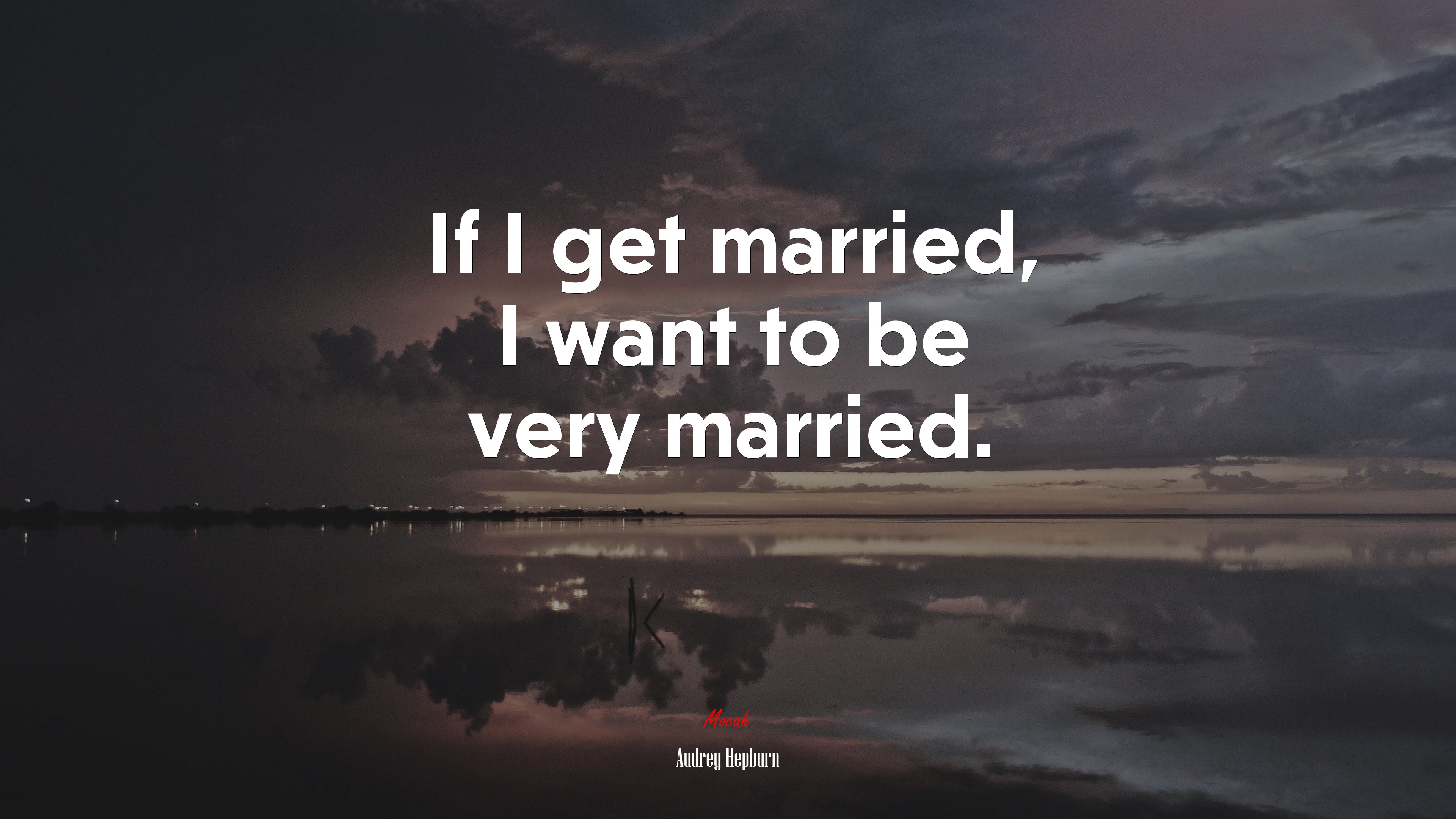 If I get married, I want to be very married. | Audrey Hepburn quote HD Wallpaper