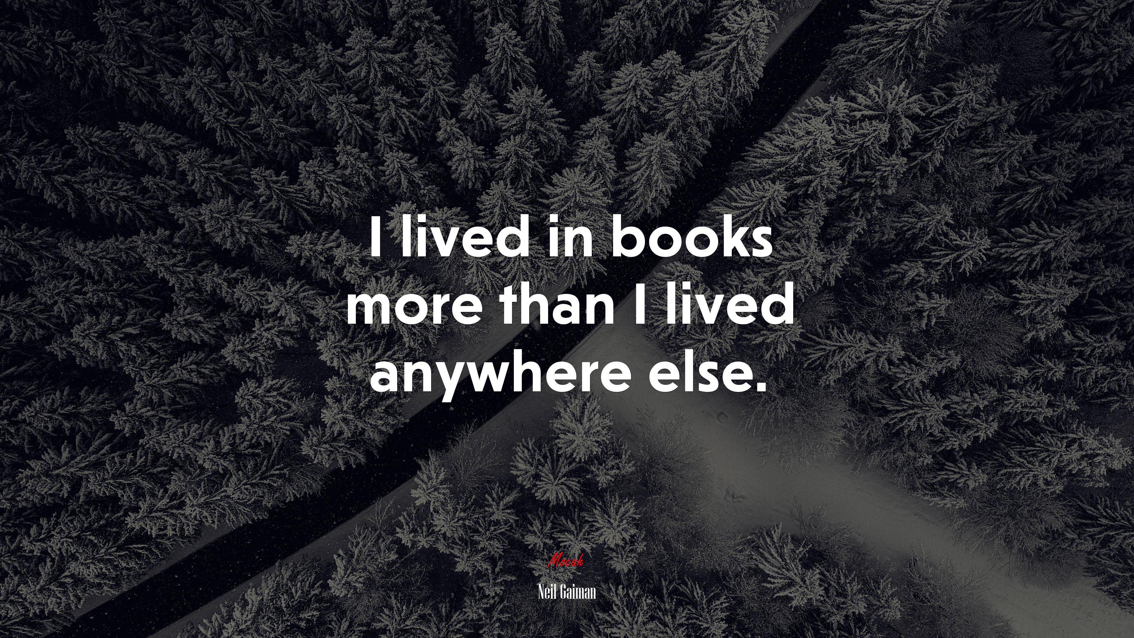 I lived in books more than I lived anywhere else. | Neil Gaiman quote HD Wallpaper