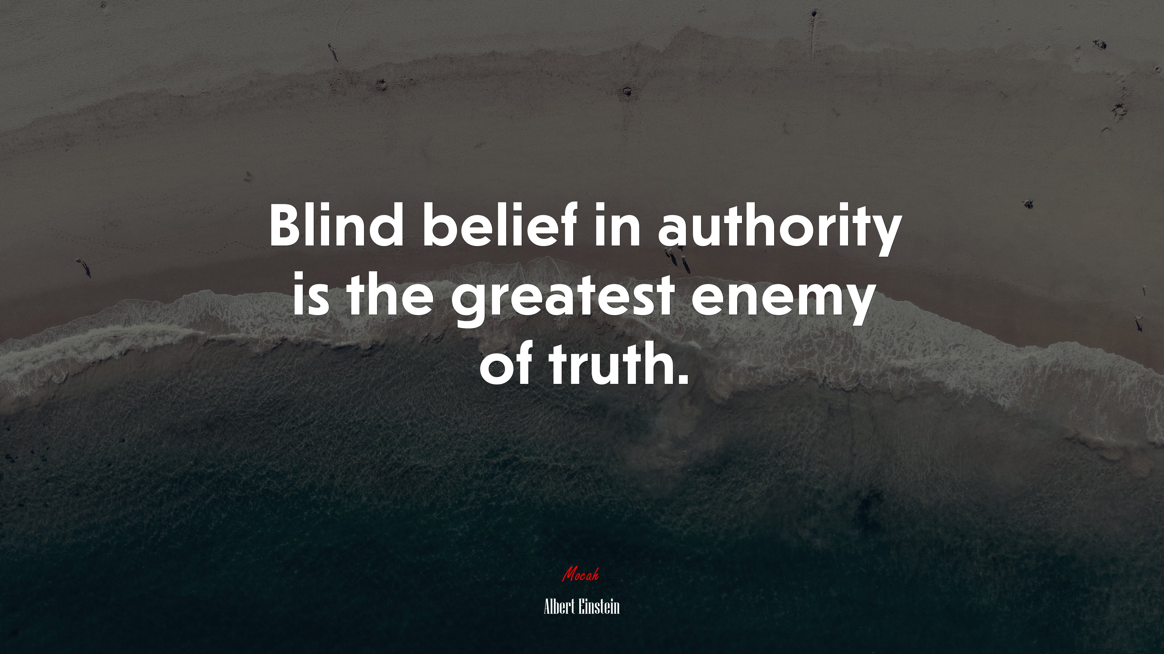 Blind belief in authority is the greatest enemy of truth. | Albert Einstein quote HD Wallpaper