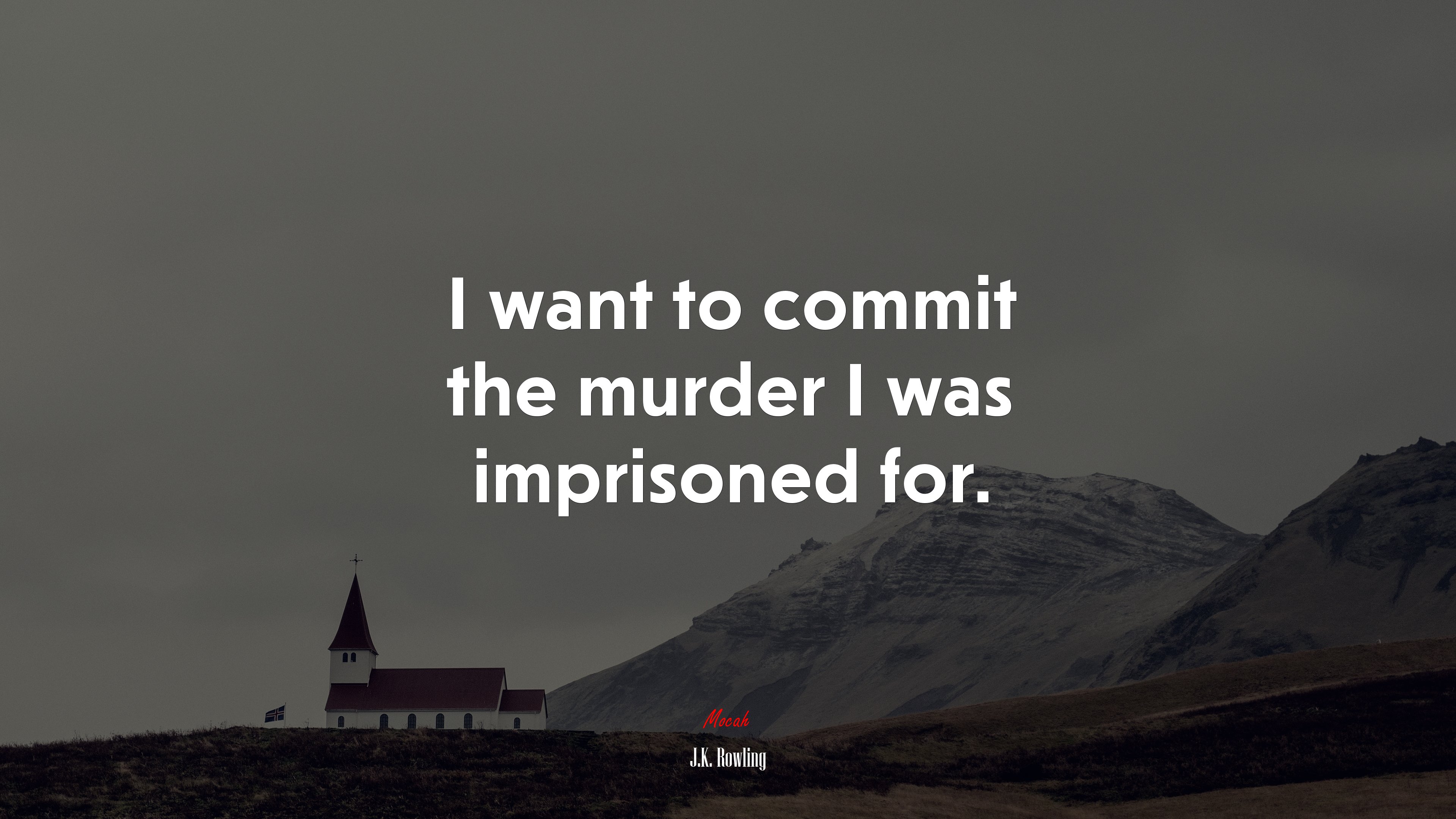I want to commit the murder I was imprisoned for. | J.K. Rowling quote HD Wallpaper