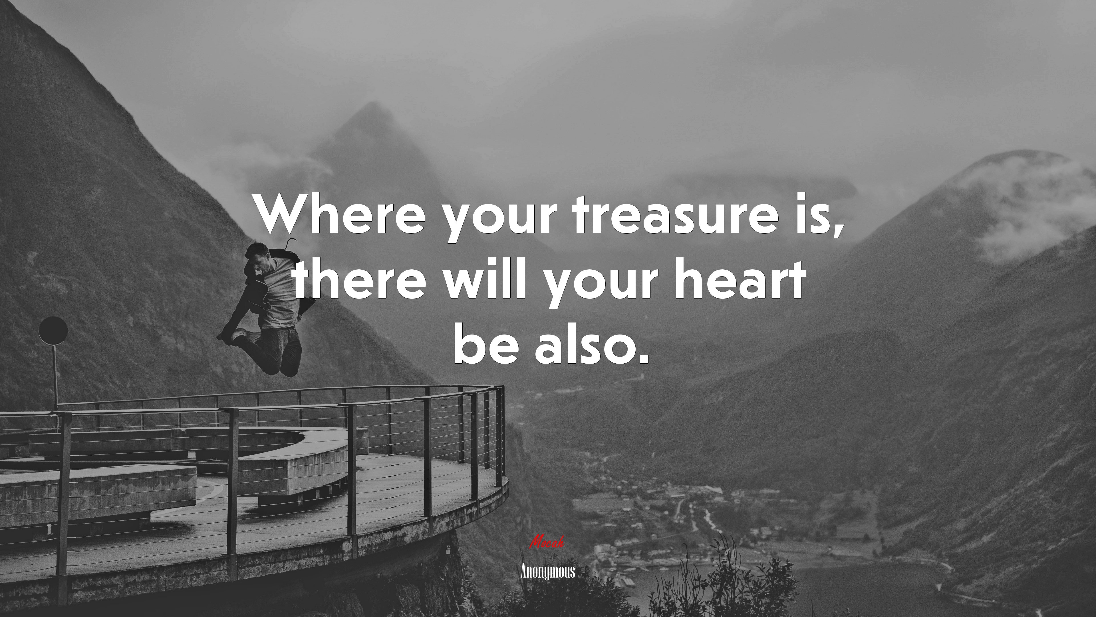 Where your treasure is, there will your heart be also. | Anonymous quote HD Wallpaper