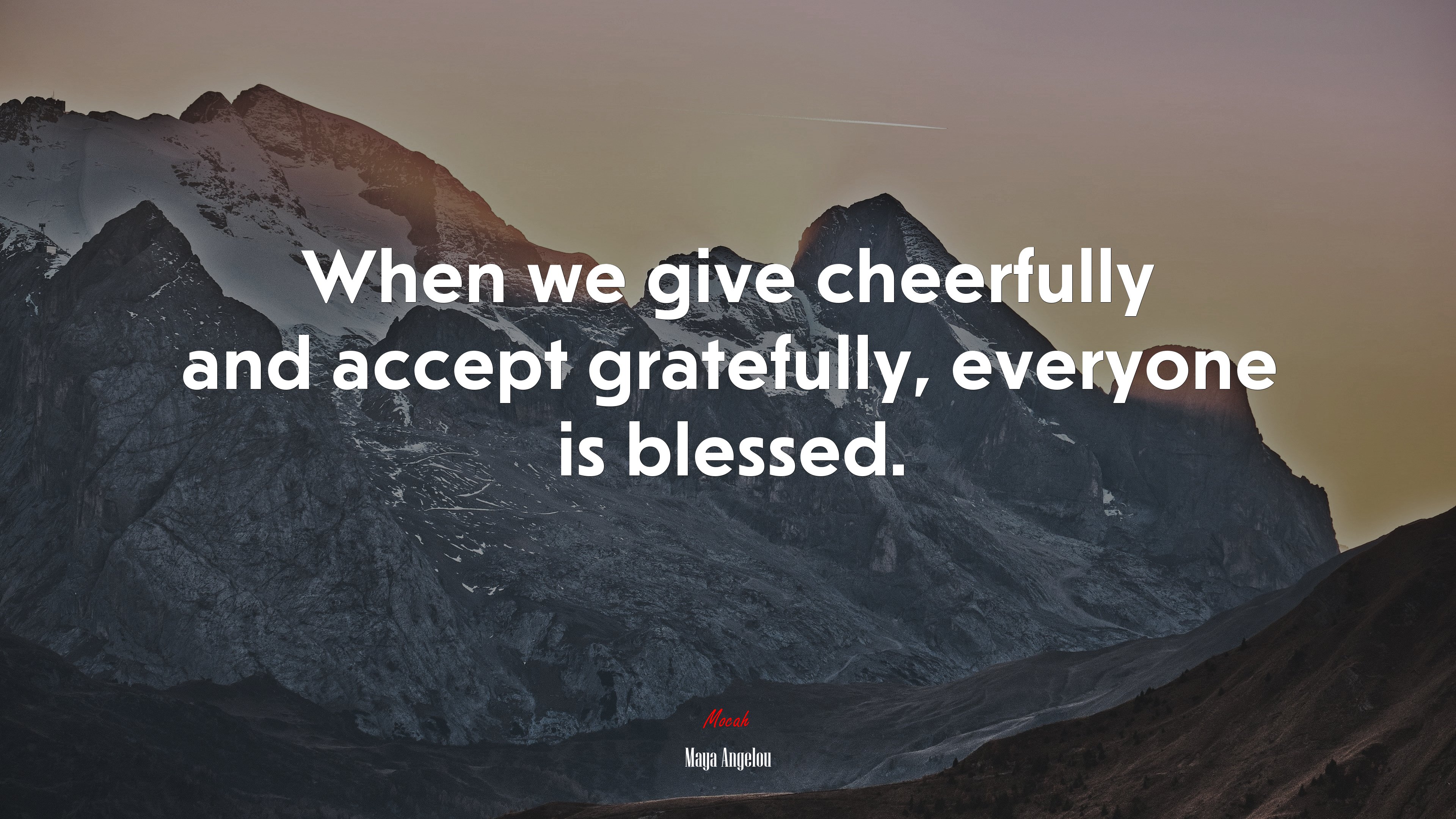 When we give cheerfully and accept gratefully, everyone is blessed. | Maya Angelou quote HD Wallpaper