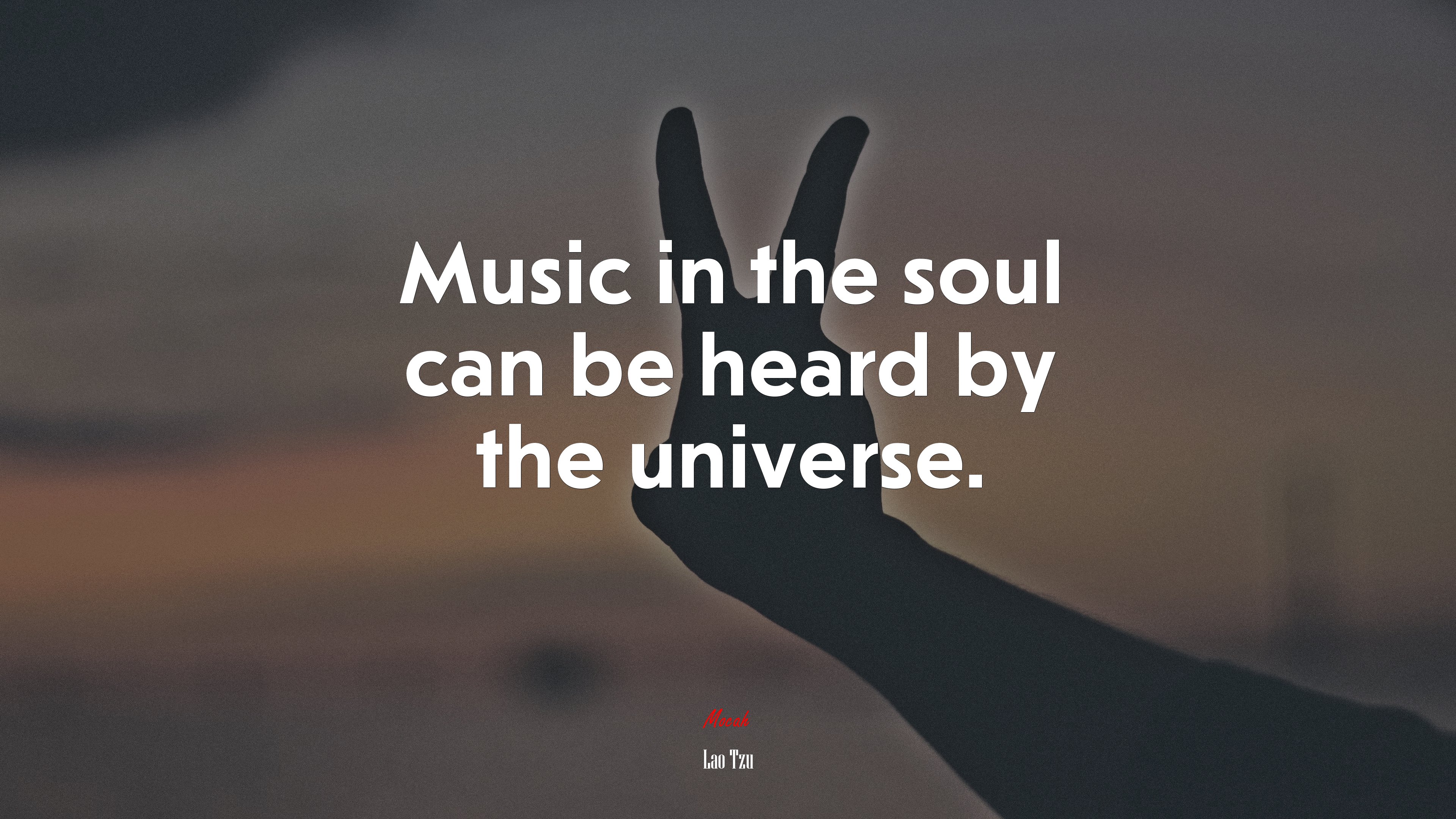 Music in the soul can be heard by the universe. | Lao Tzu quote HD Wallpaper