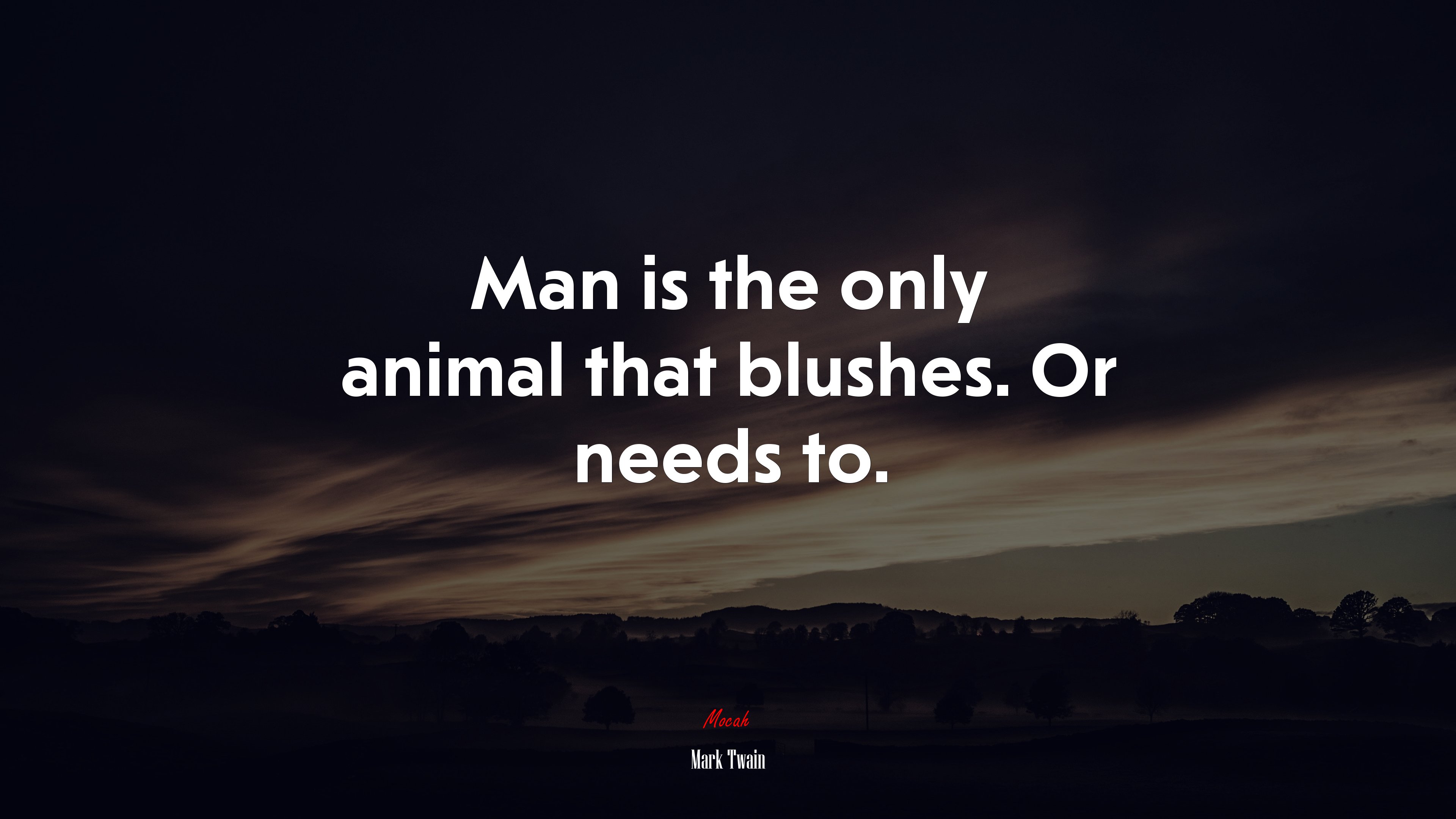 Man is the only animal that blushes. Or needs to. | Mark Twain quote HD Wallpaper