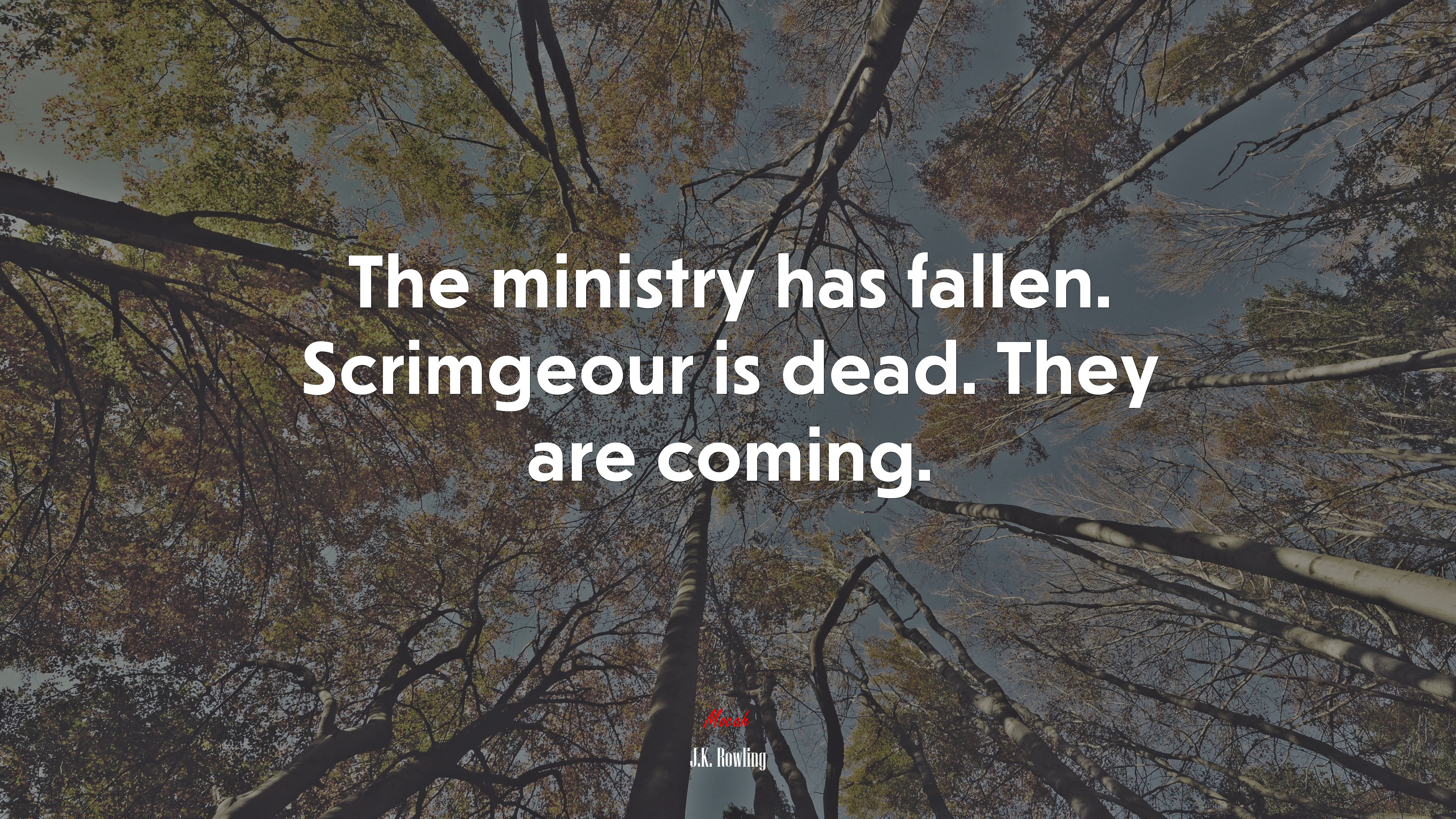 The ministry has fallen. Scrimgeour is dead. They are coming. | J.K. Rowling quote HD Wallpaper