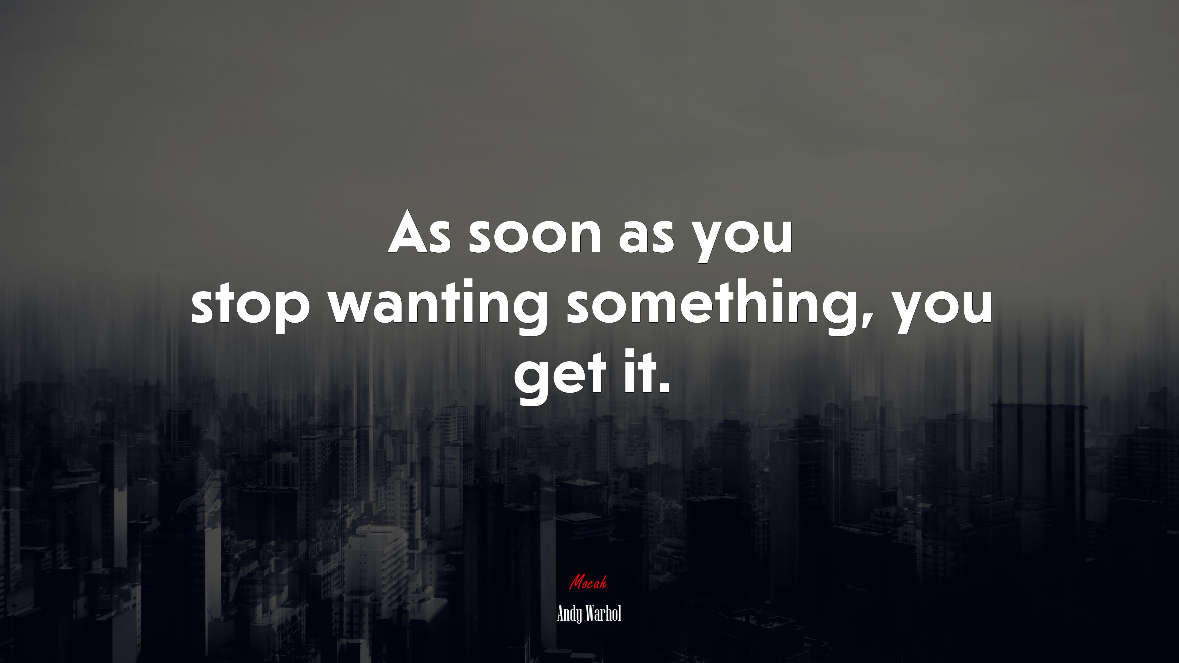 As soon as you stop wanting something, you get it. | Andy Warhol quote HD Wallpaper