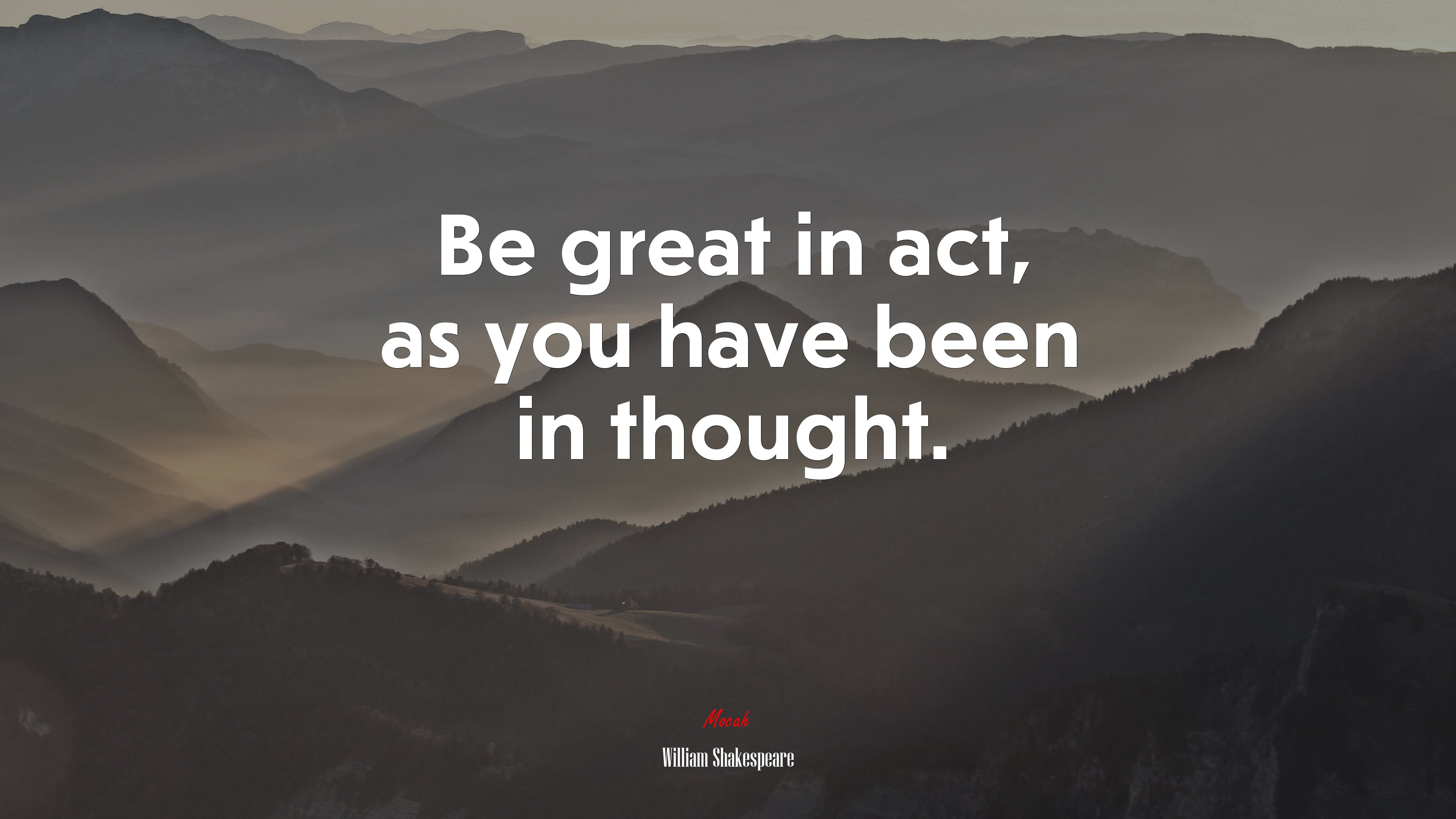 Be great in act, as you have been in thought. | William Shakespeare quote HD Wallpaper