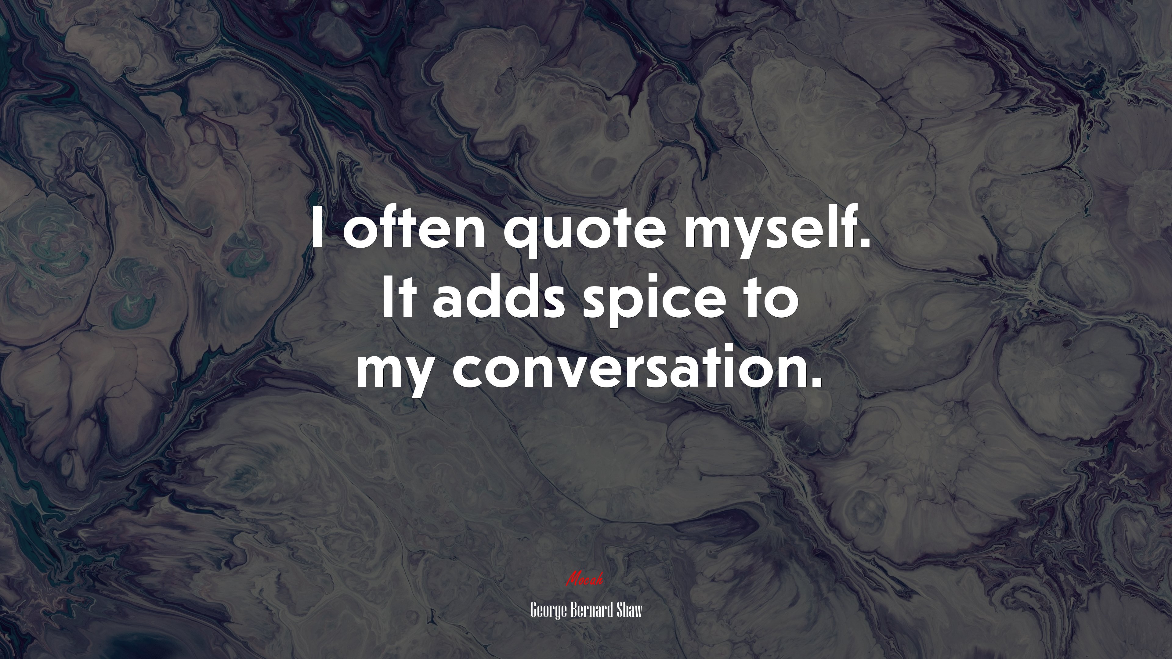 I often quote myself. It adds spice to my conversation. | George Bernard Shaw quote HD Wallpaper