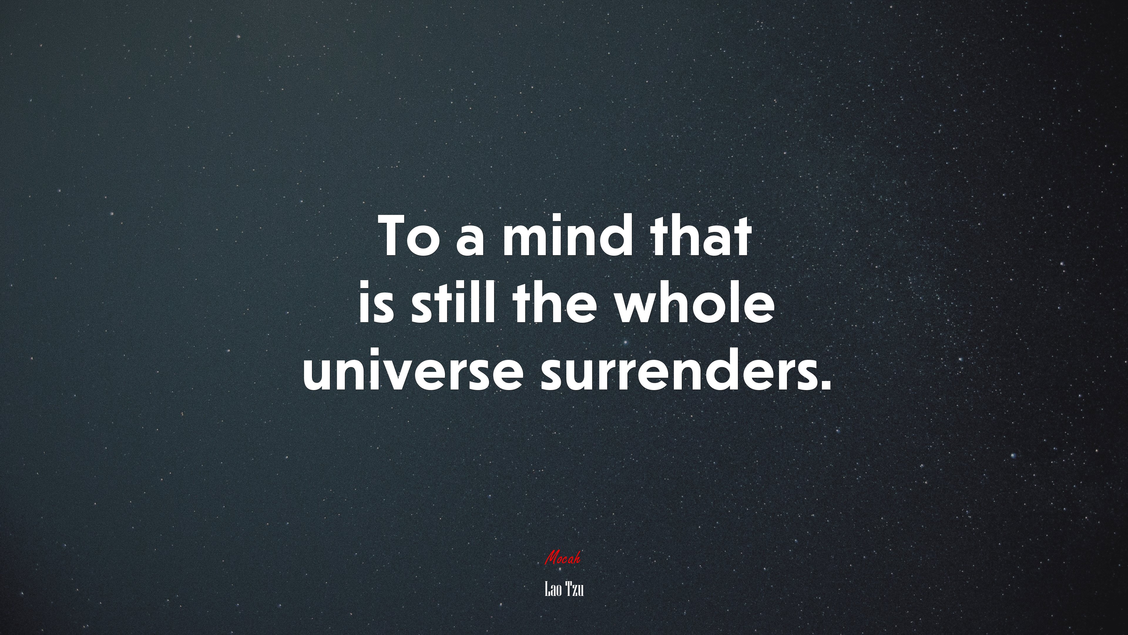 To a mind that is still the whole universe surrenders. | Lao Tzu quote HD Wallpaper