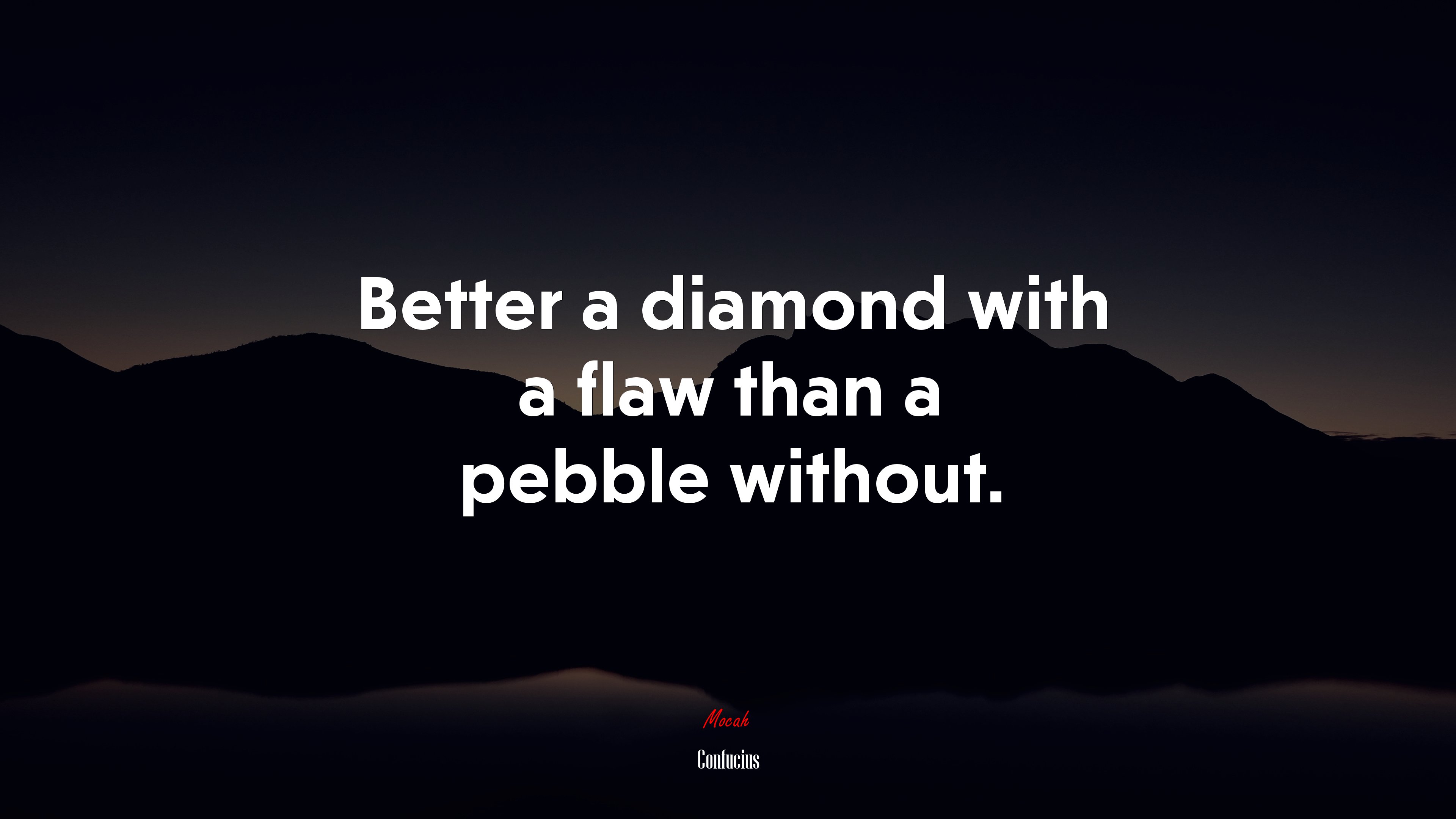 Better a diamond with a flaw than a pebble without. | Confucius quote HD Wallpaper