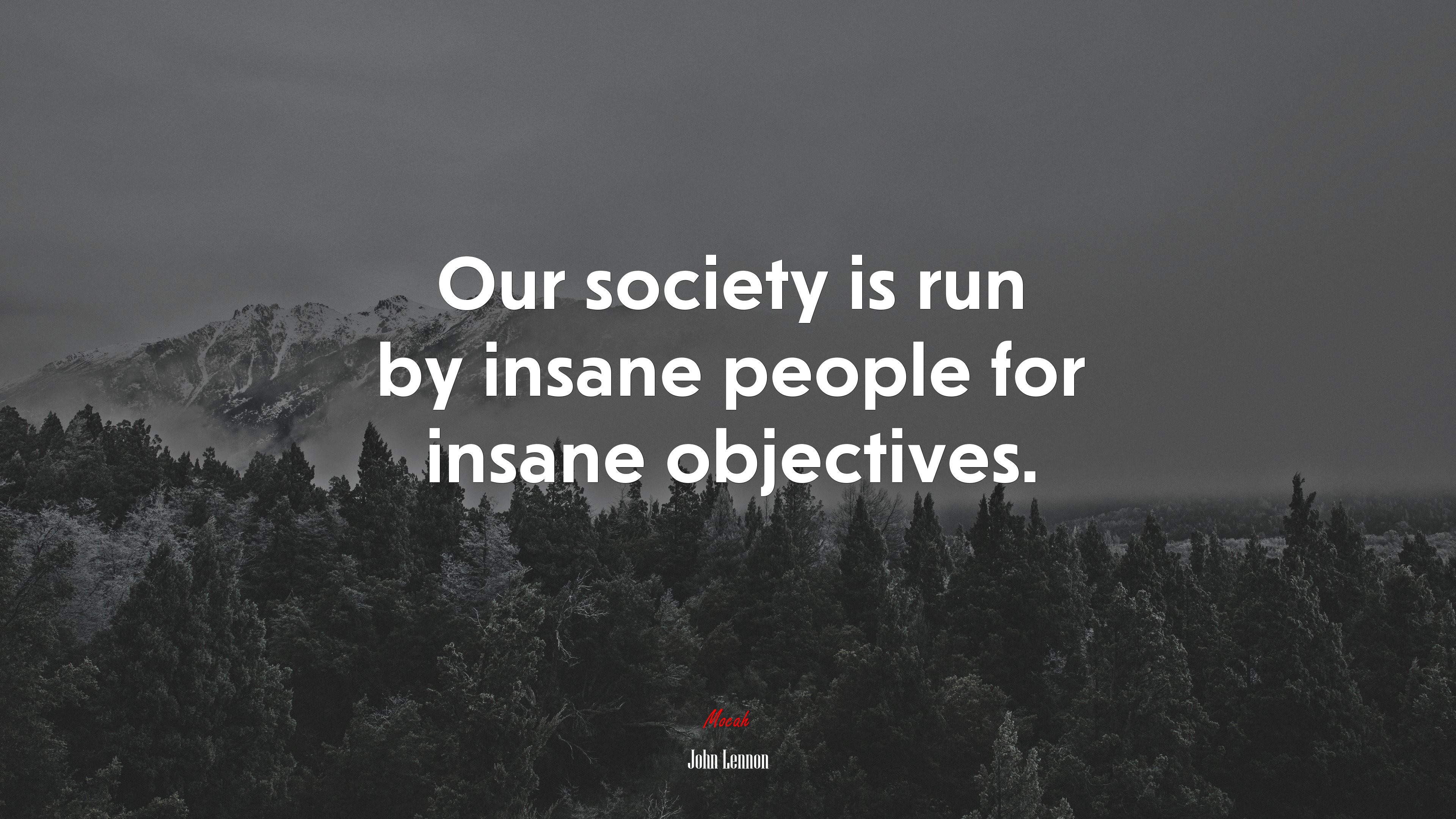 Our society is run by insane people for insane objectives. | John Lennon quote HD Wallpaper