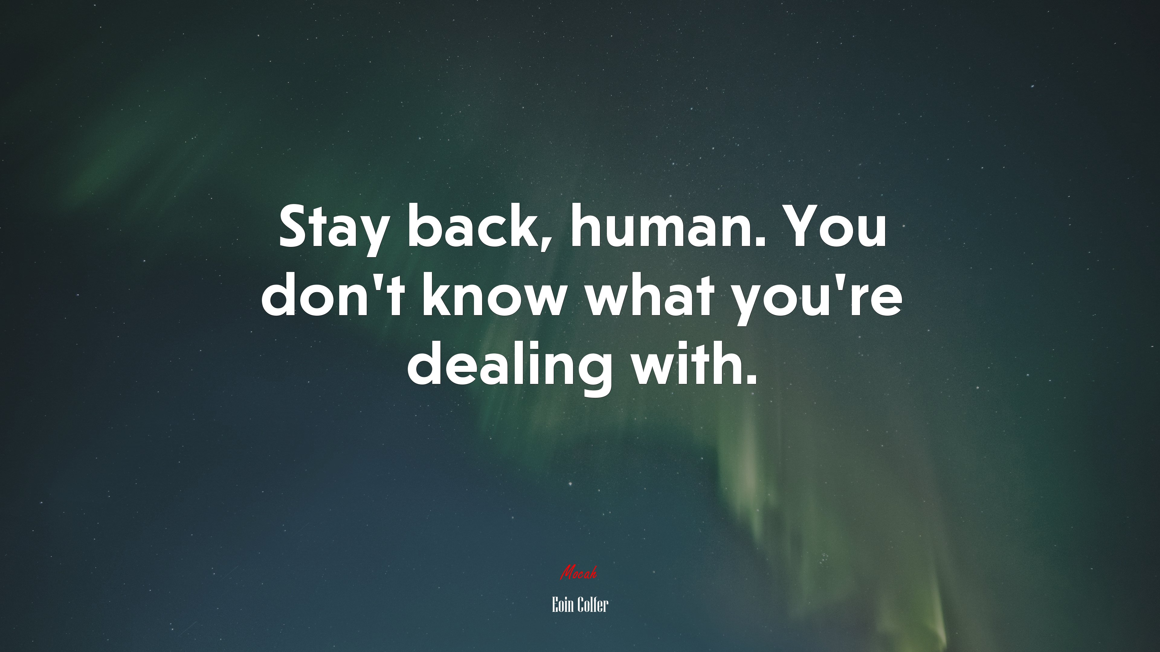 Stay back, human. You don’t know what you’re dealing with. | Eoin Colfer quote HD Wallpaper