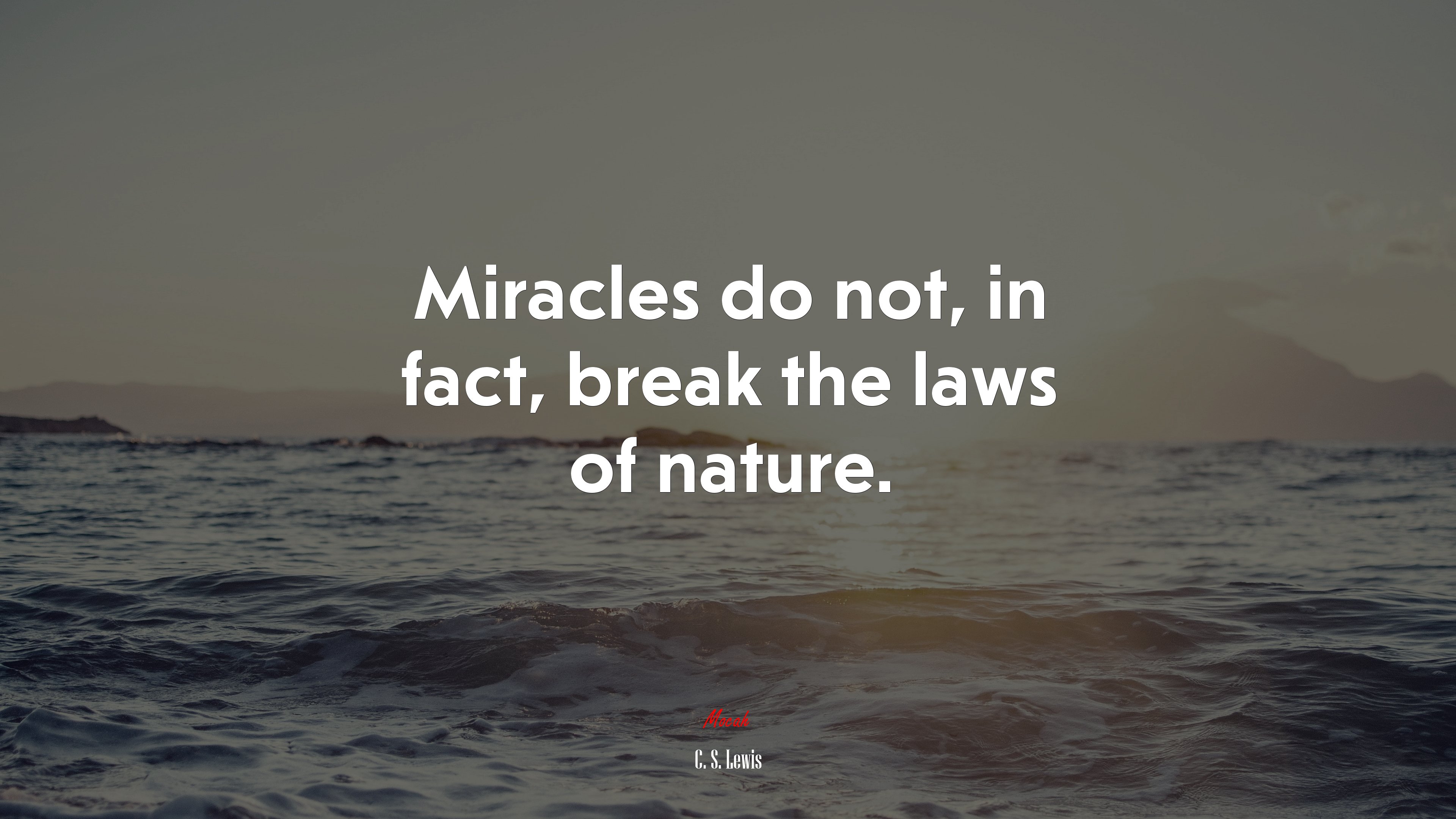 Miracles do not, in fact, break the laws of nature. | C. S. Lewis quote HD Wallpaper