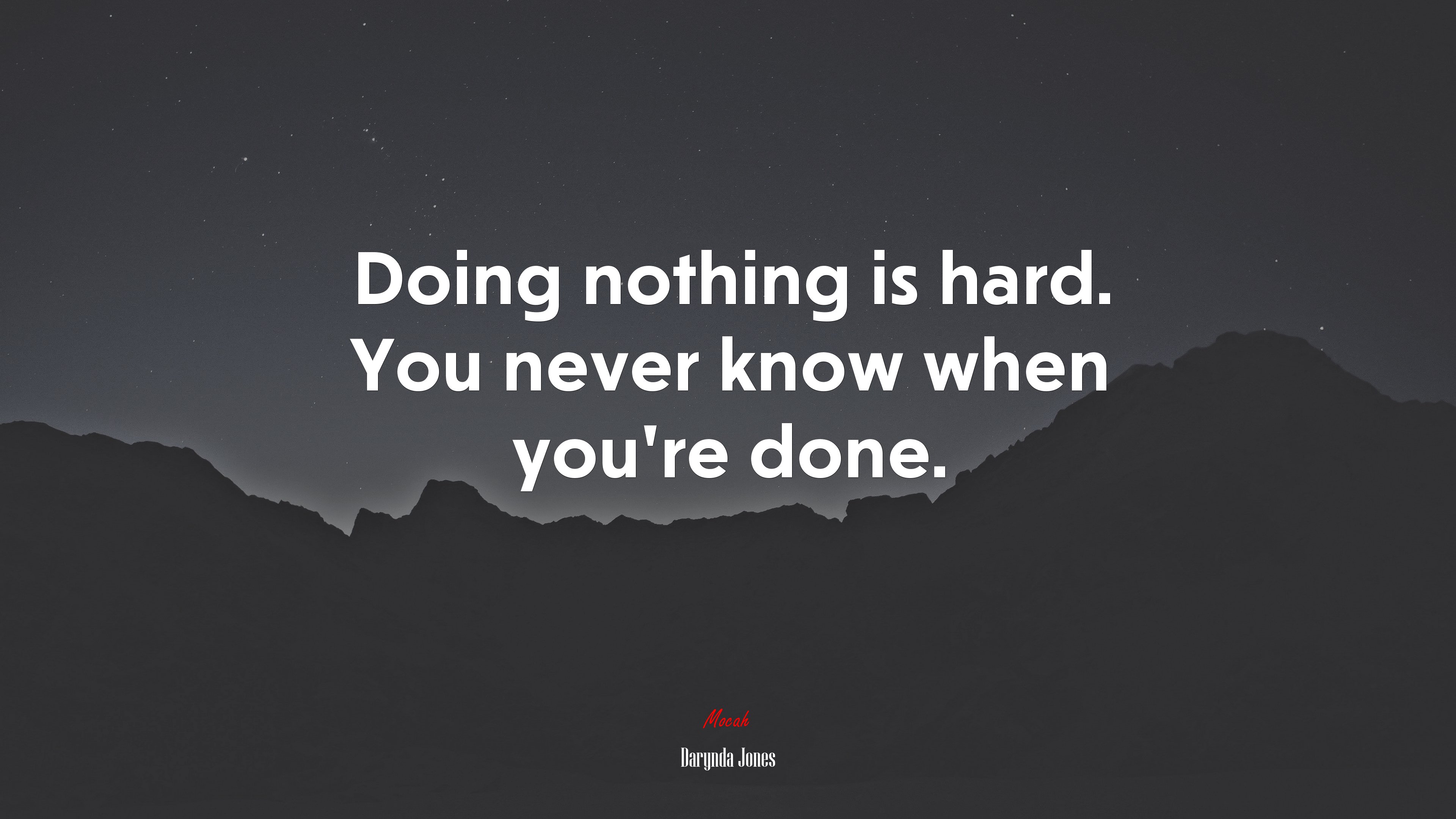 Doing nothing is hard. You never know when you’re done. | Darynda Jones quote HD Wallpaper