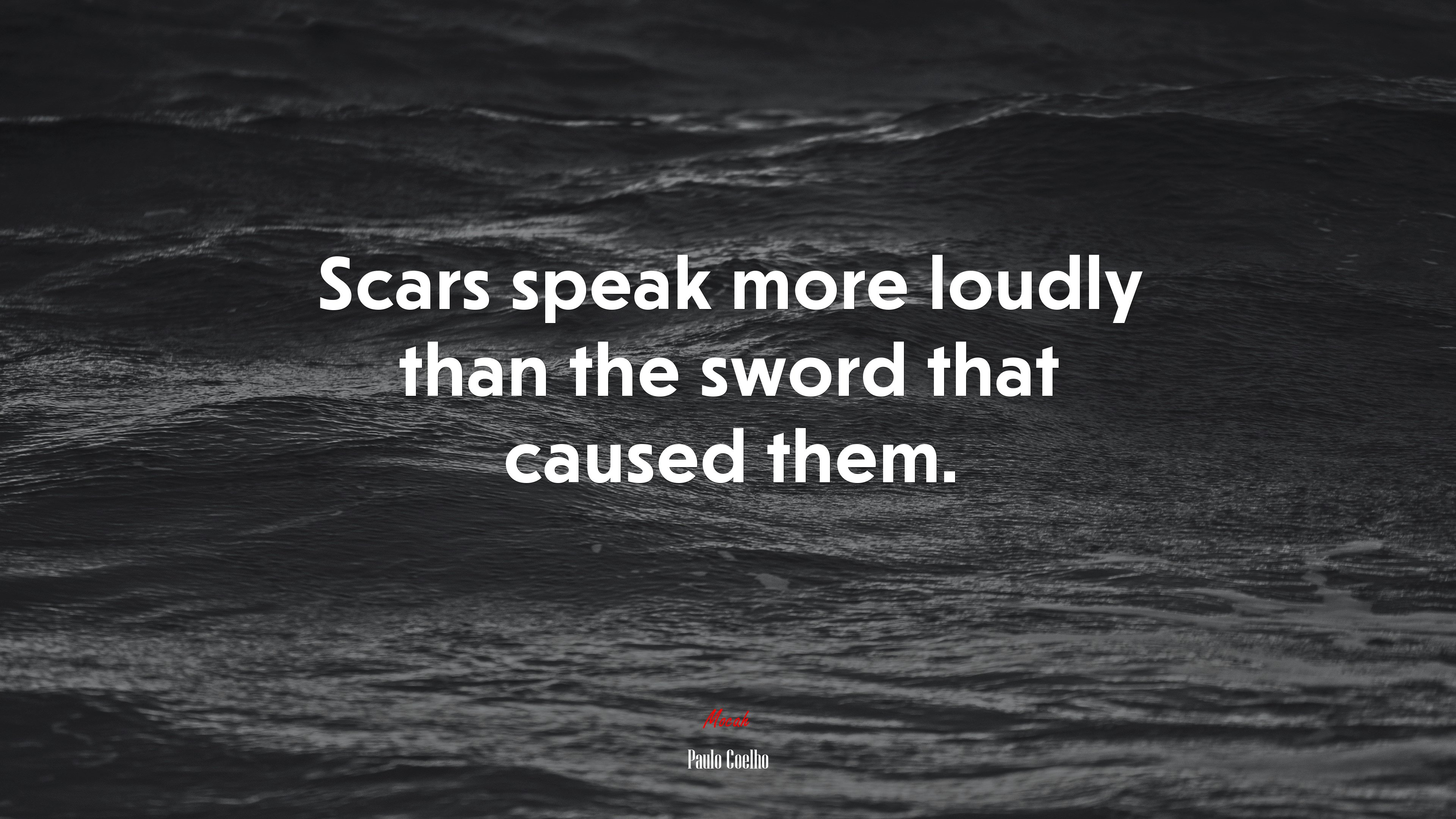 Scars speak more loudly than the sword that caused them. | Paulo Coelho quote HD Wallpaper
