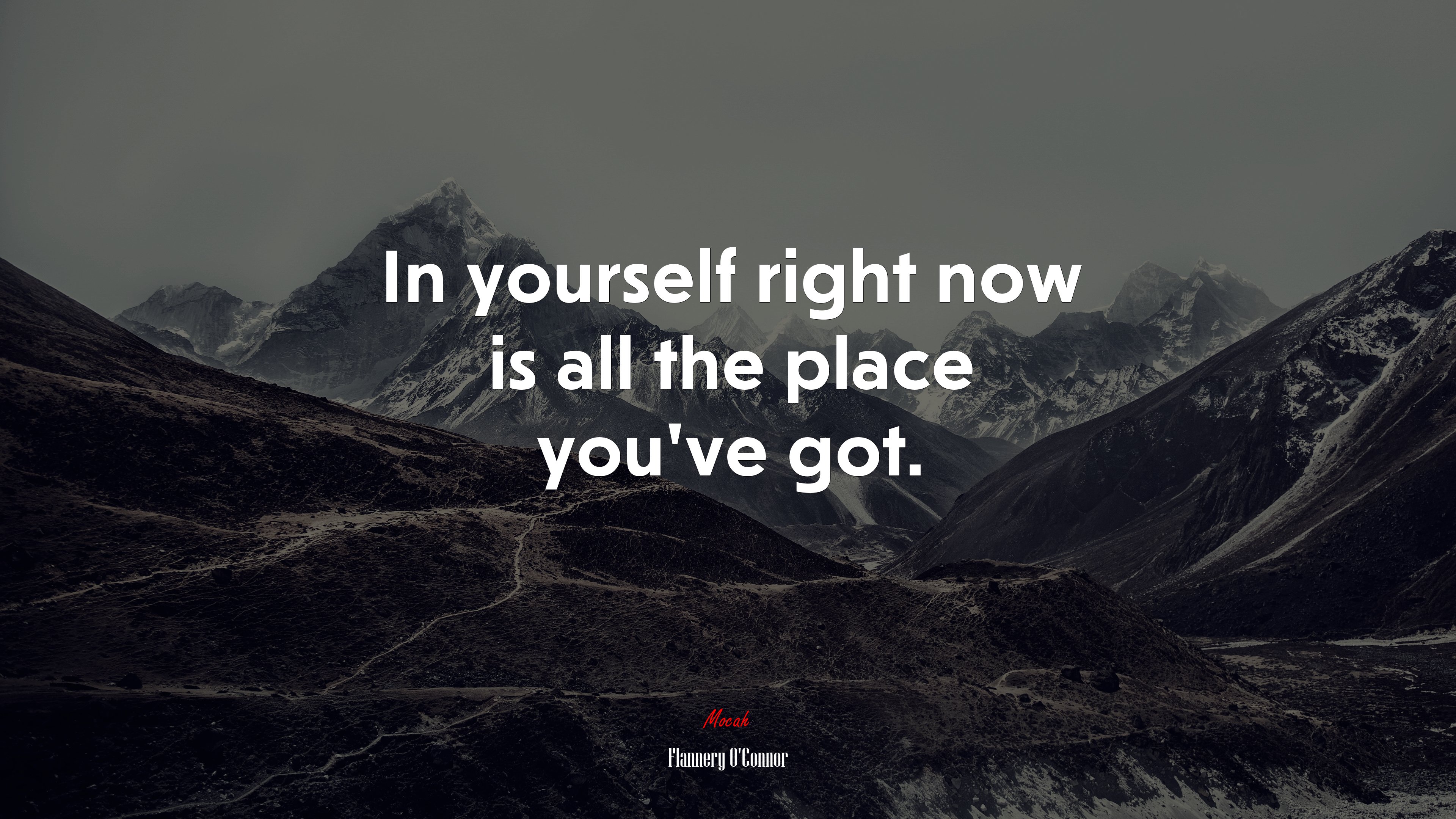 In yourself right now is all the place you’ve got. | Flannery OConnor quote HD Wallpaper