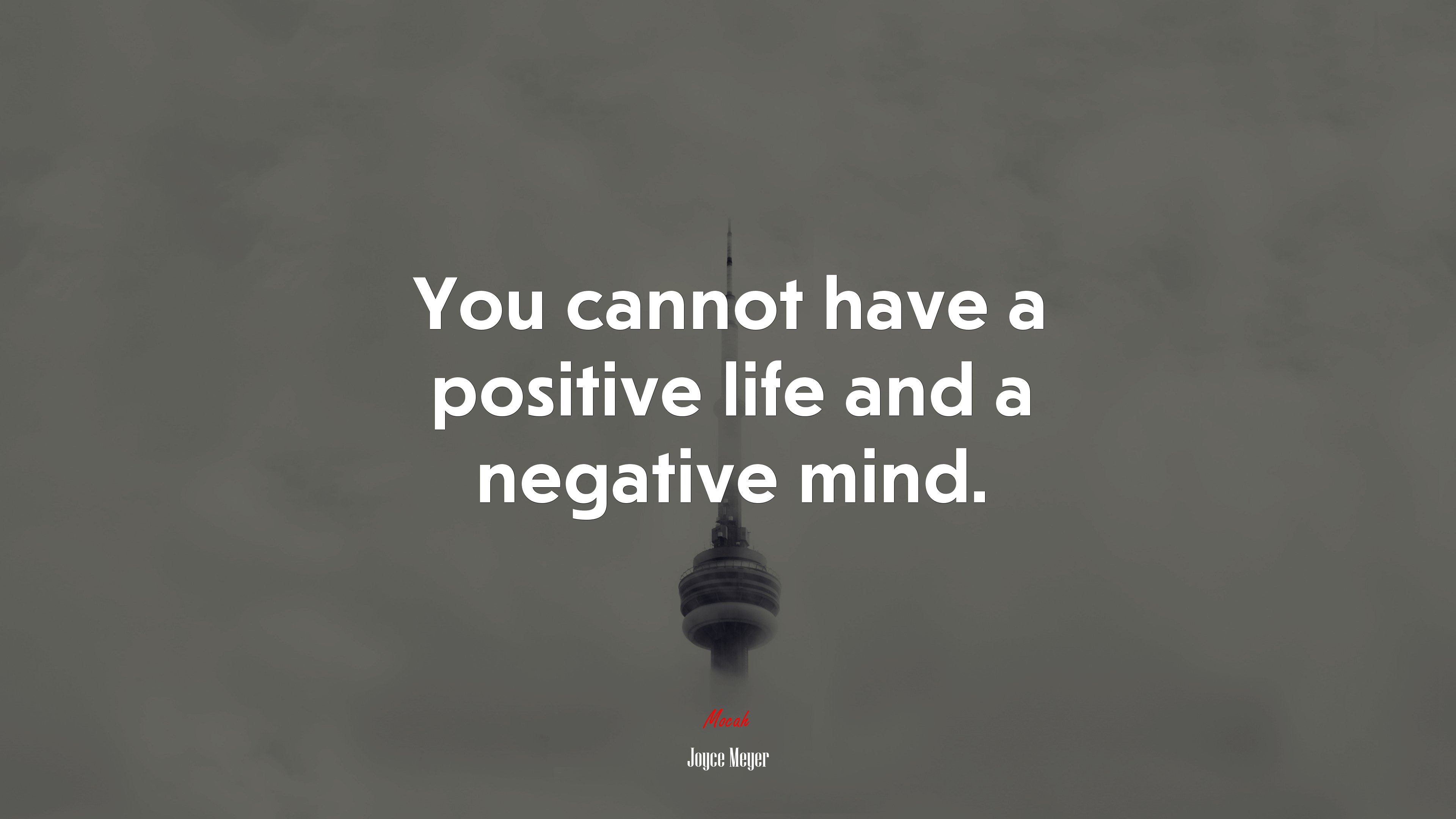 You cannot have a positive life and a negative mind. | Joyce Meyer quote HD Wallpaper