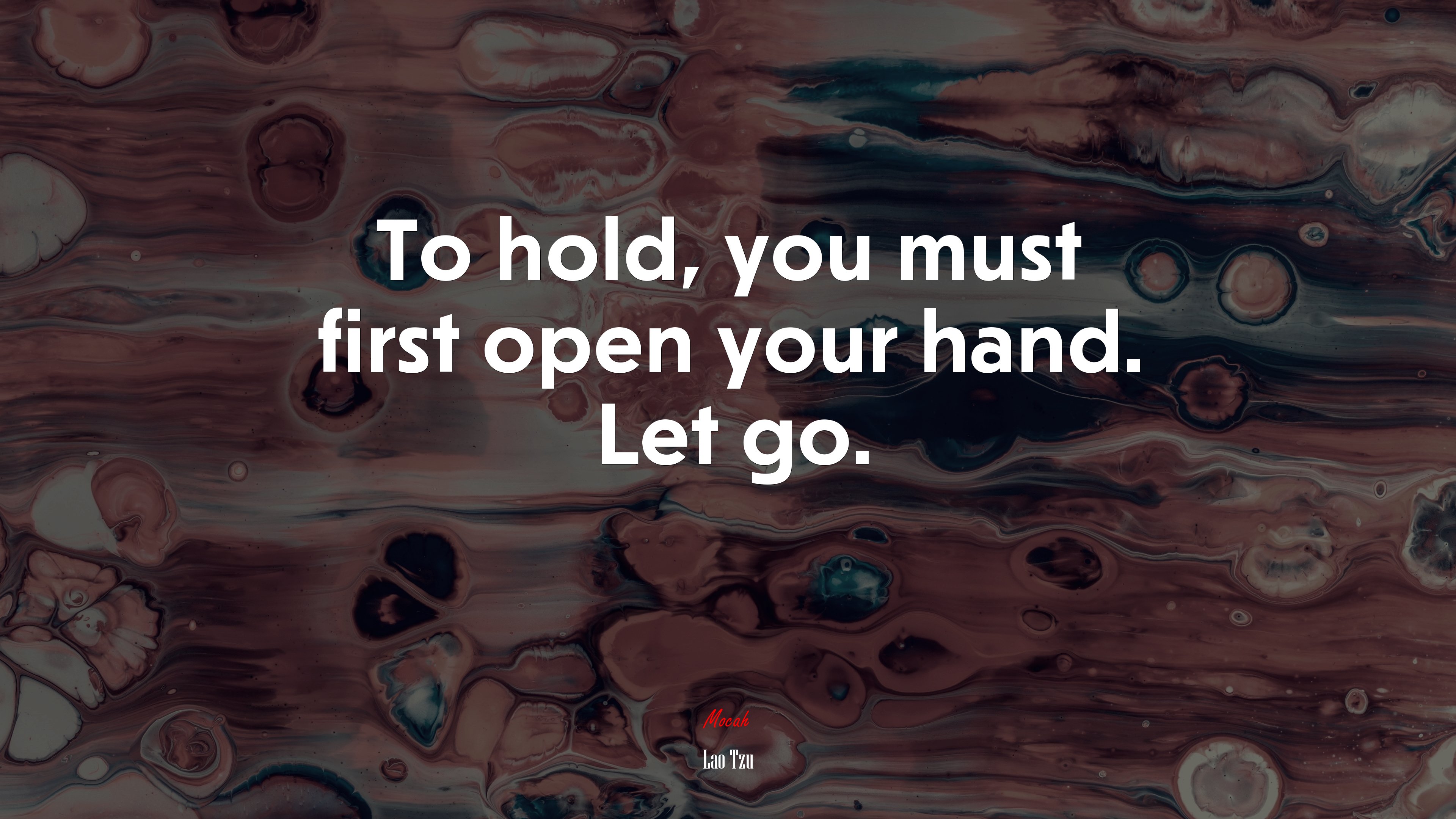 To hold, you must first open your hand. Let go. | Lao Tzu quote HD Wallpaper