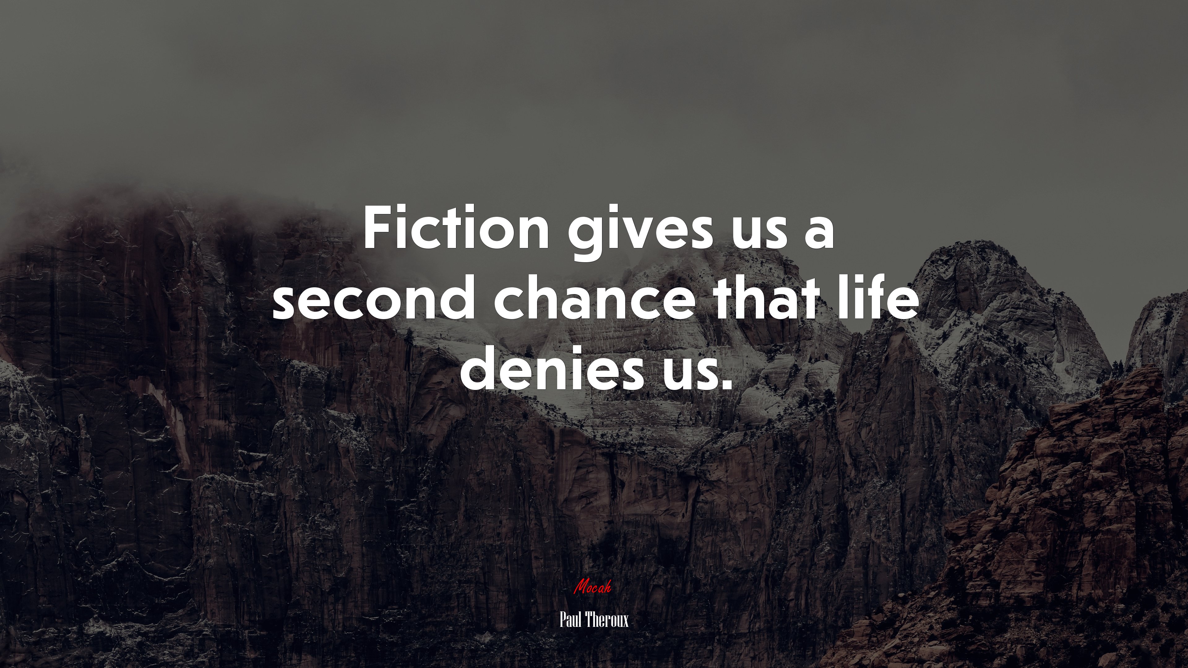 Fiction gives us a second chance that life denies us. | Paul Theroux quote HD Wallpaper