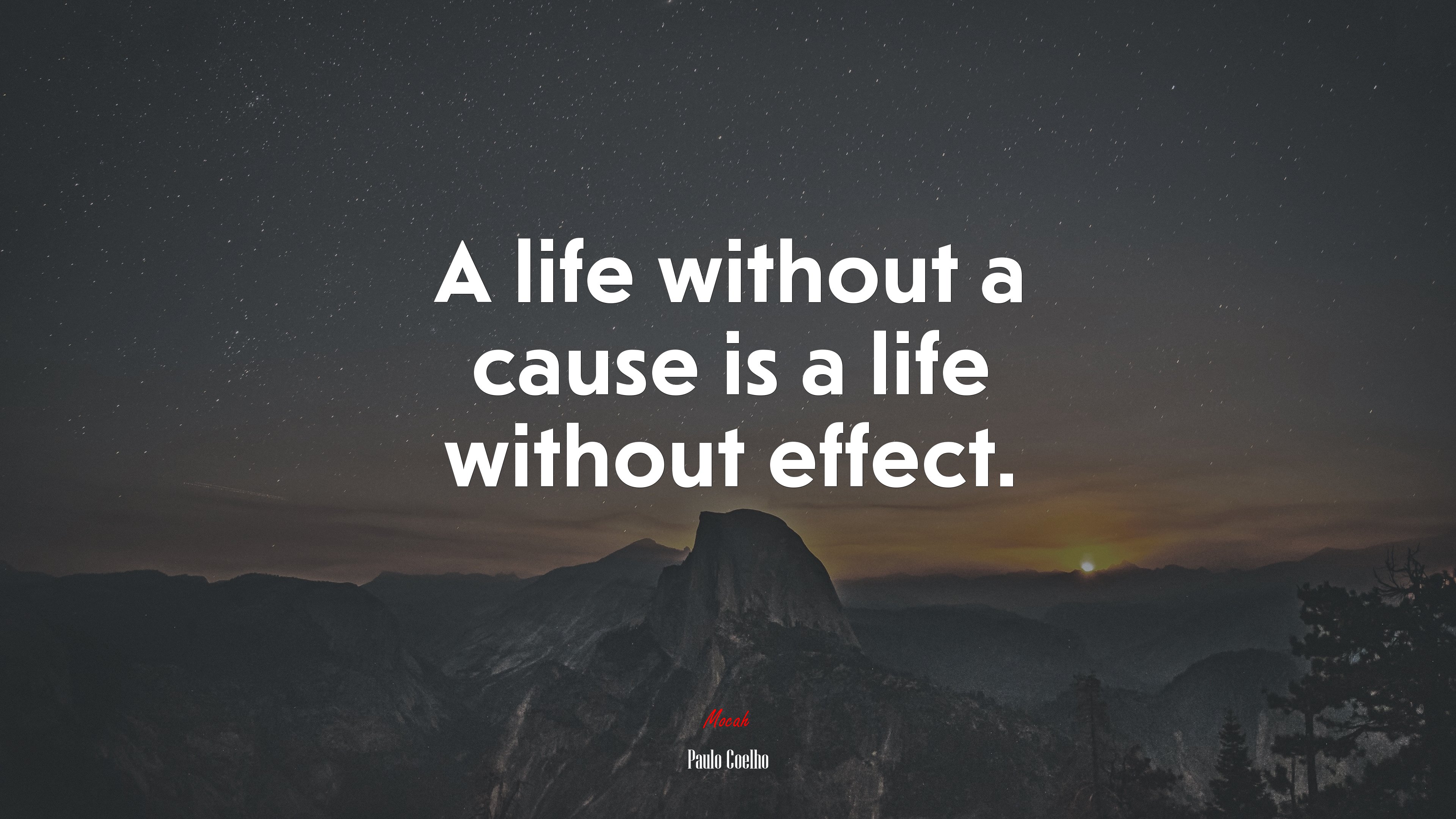 A life without a cause is a life without effect. | Paulo Coelho quote HD Wallpaper