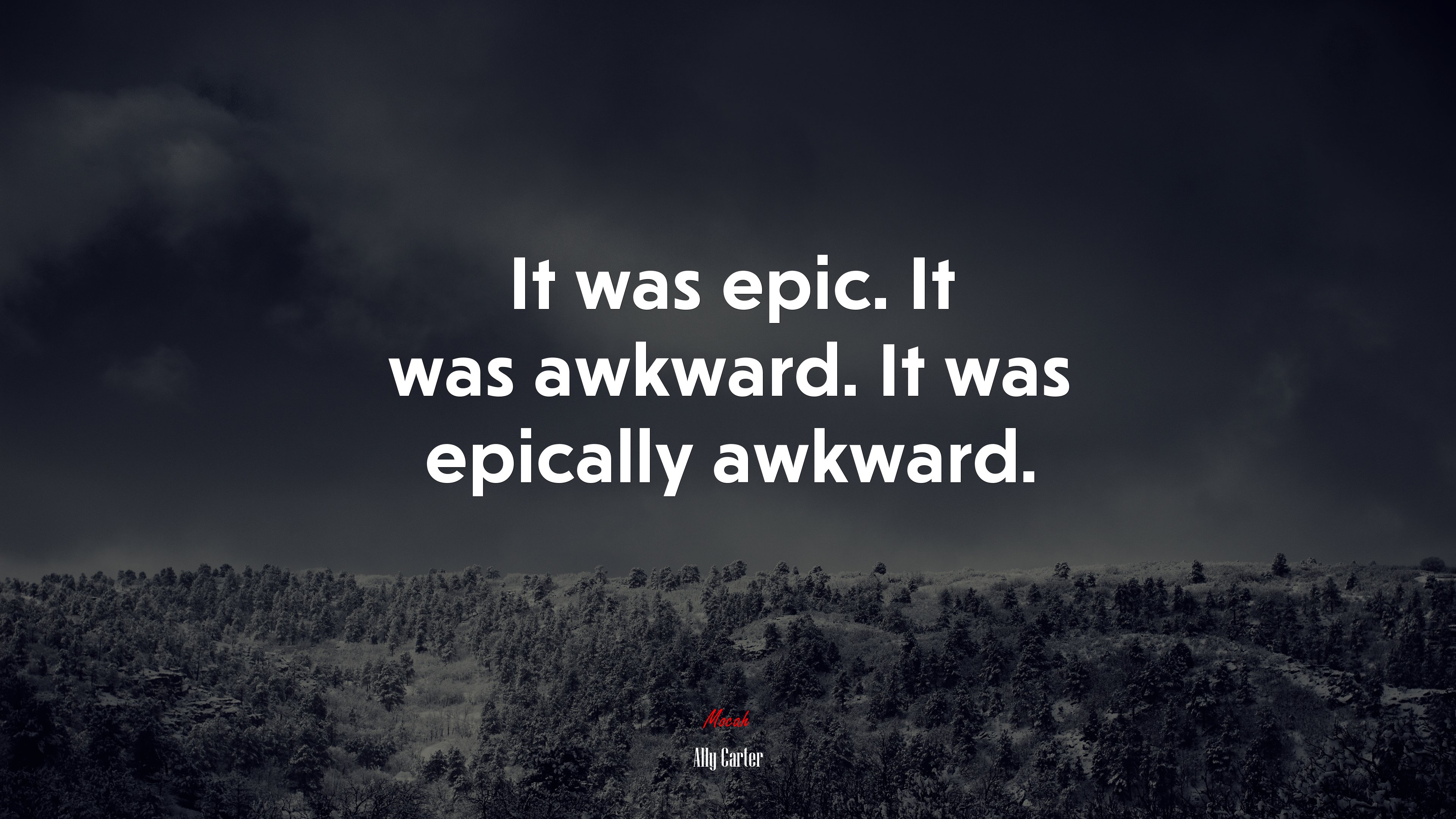 It was epic. It was awkward. It was epically awkward. | Ally Carter quote HD Wallpaper