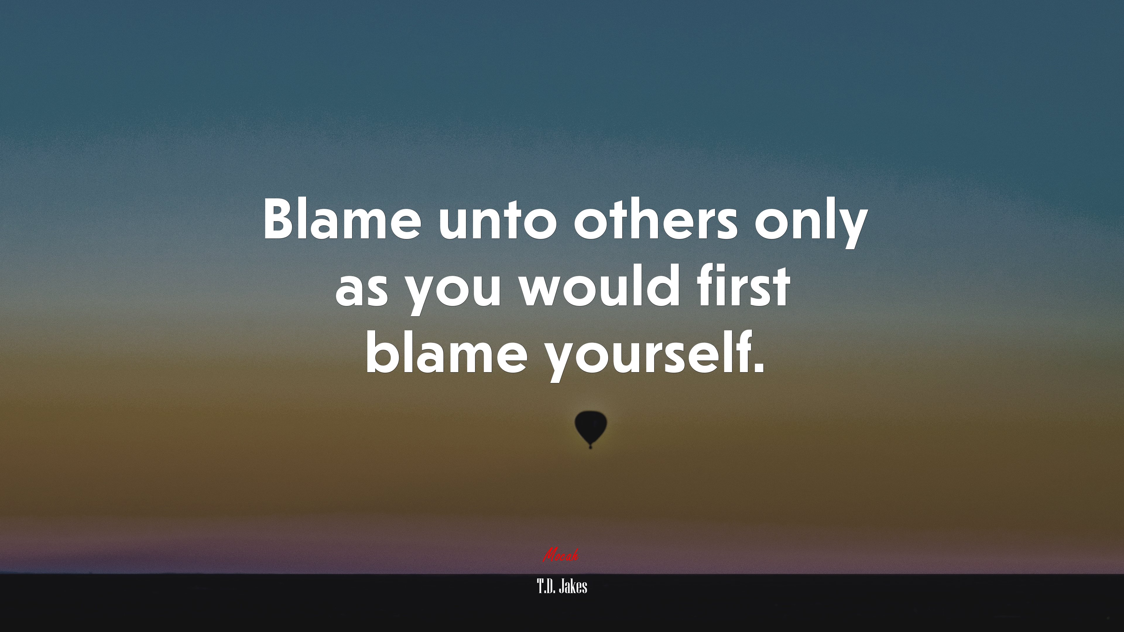 Blame unto others only as you would first blame yourself. | T.D. Jakes quote HD Wallpaper