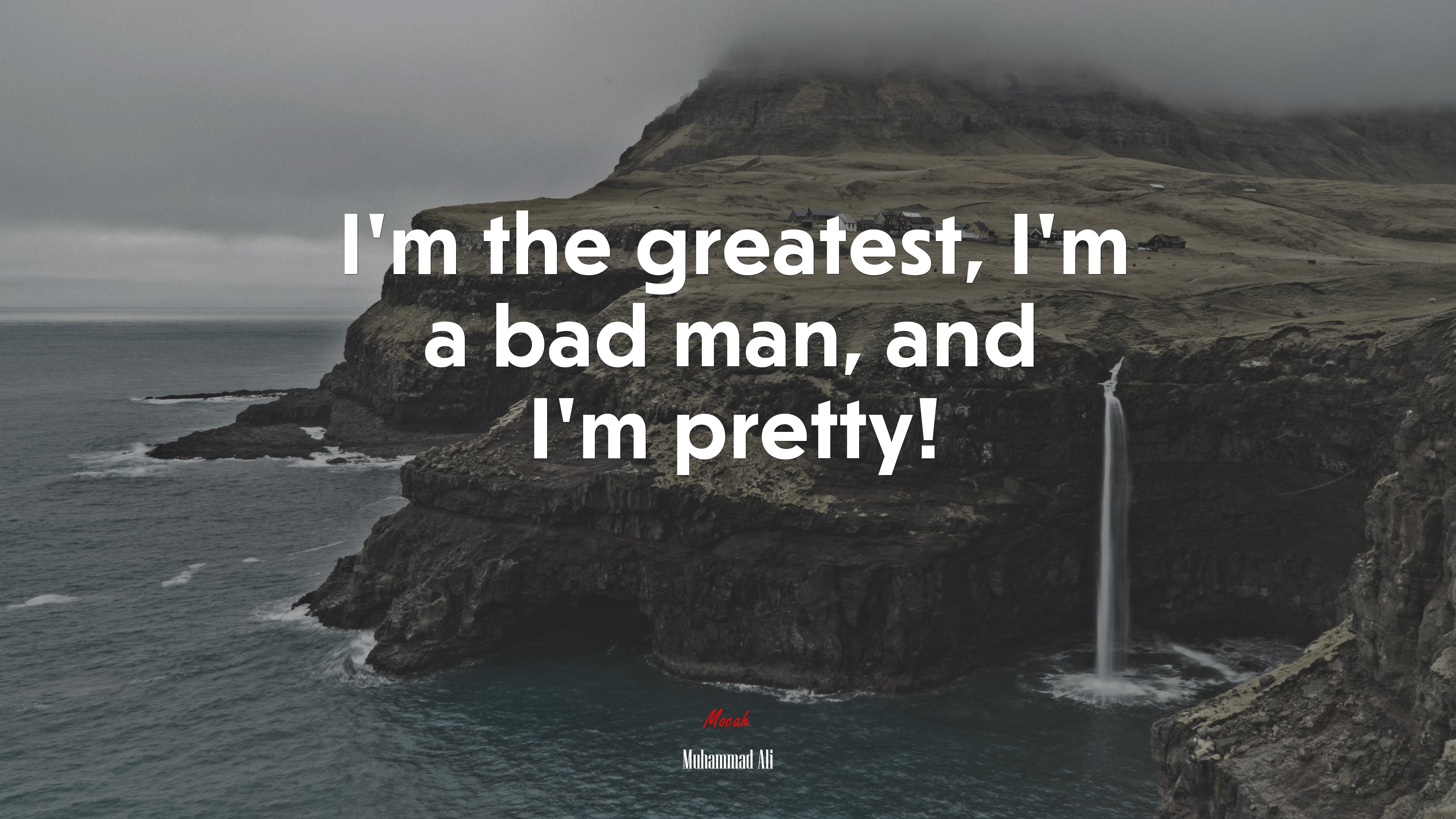 I’m the greatest, I’m a bad man, and I’m pretty! | Muhammad Ali quote HD Wallpaper