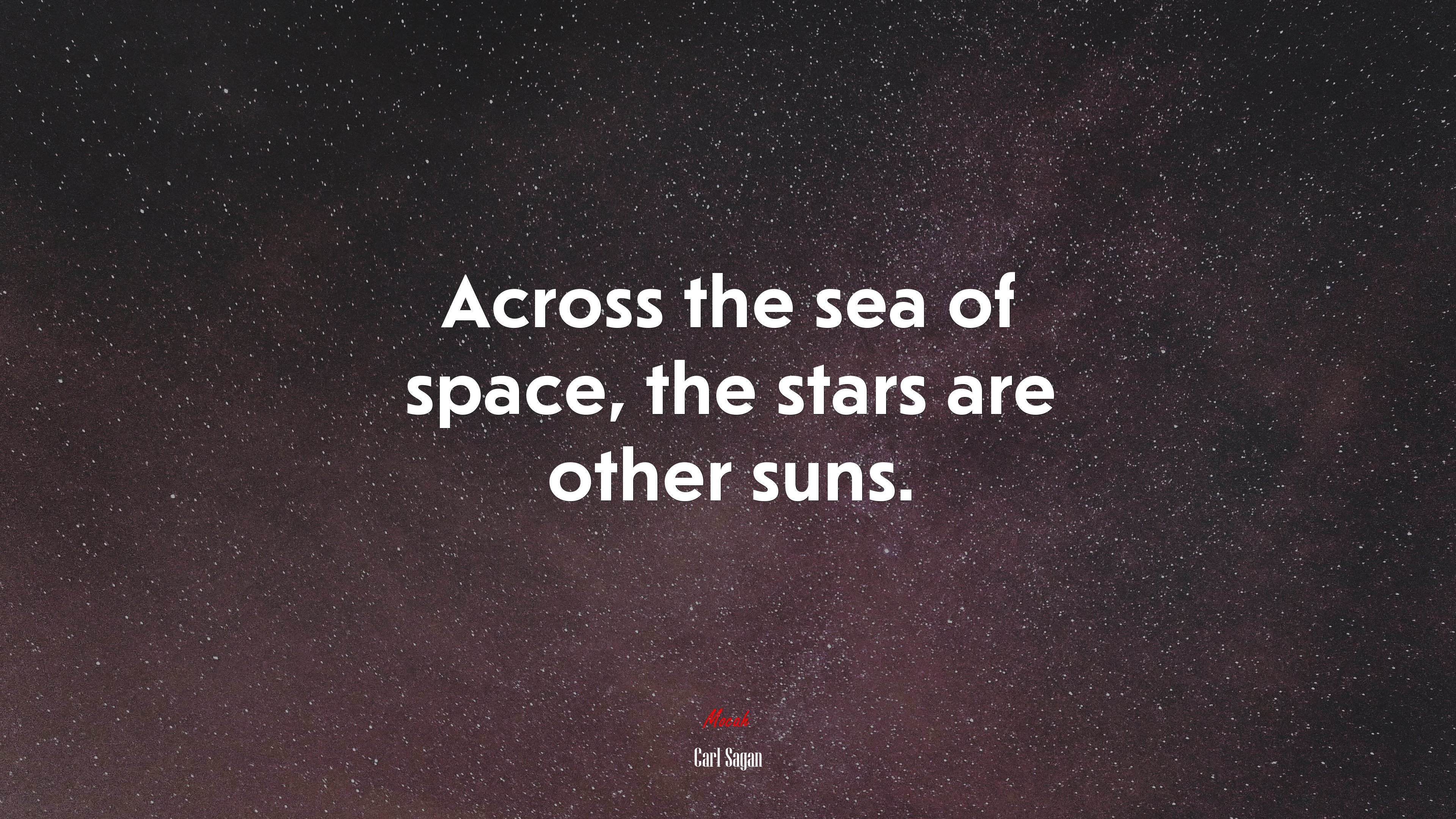 Across the sea of space, the stars are other suns. | Carl Sagan quote HD Wallpaper