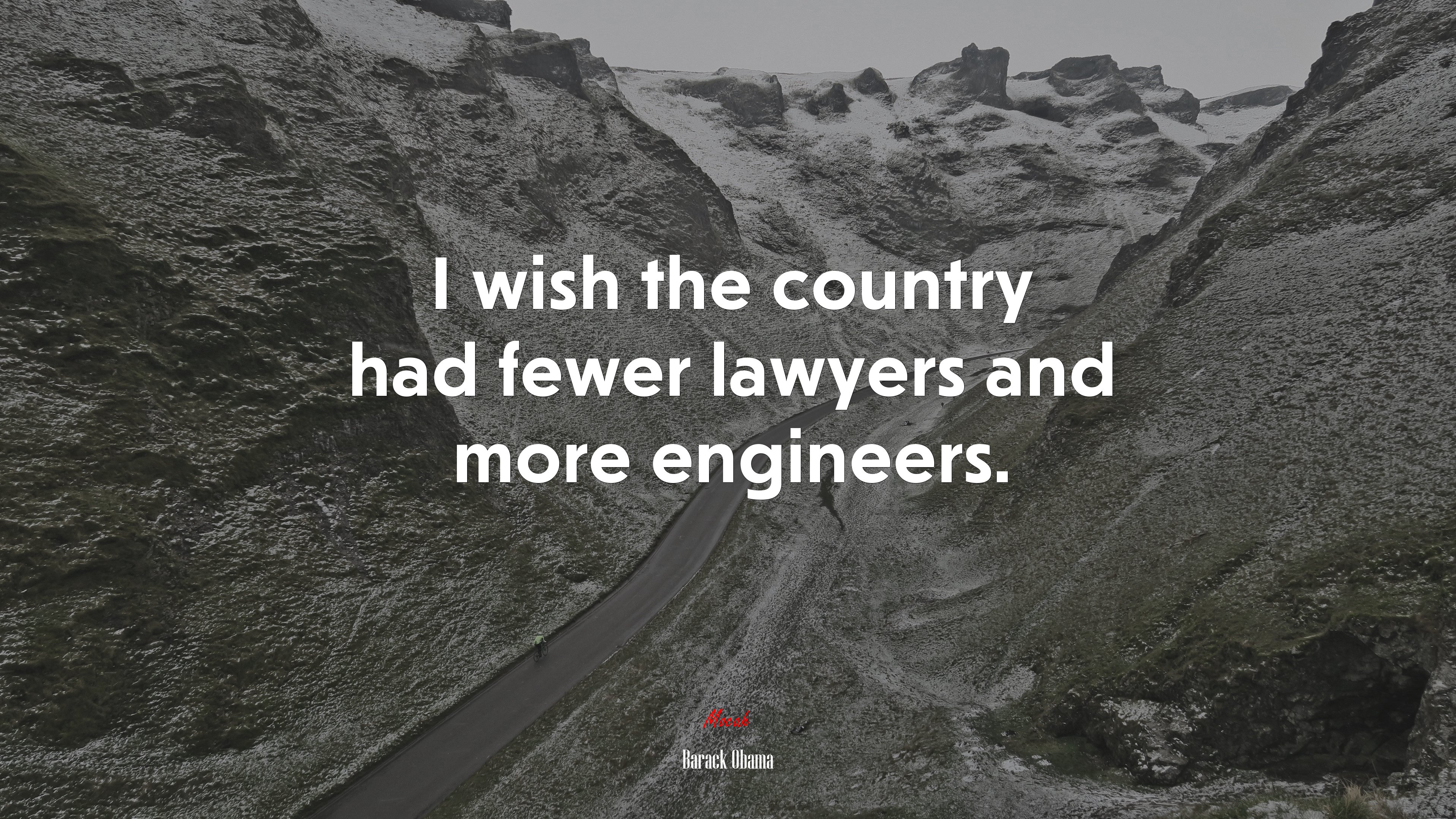 I wish the country had fewer lawyers and more engineers. | Barack Obama quote HD Wallpaper