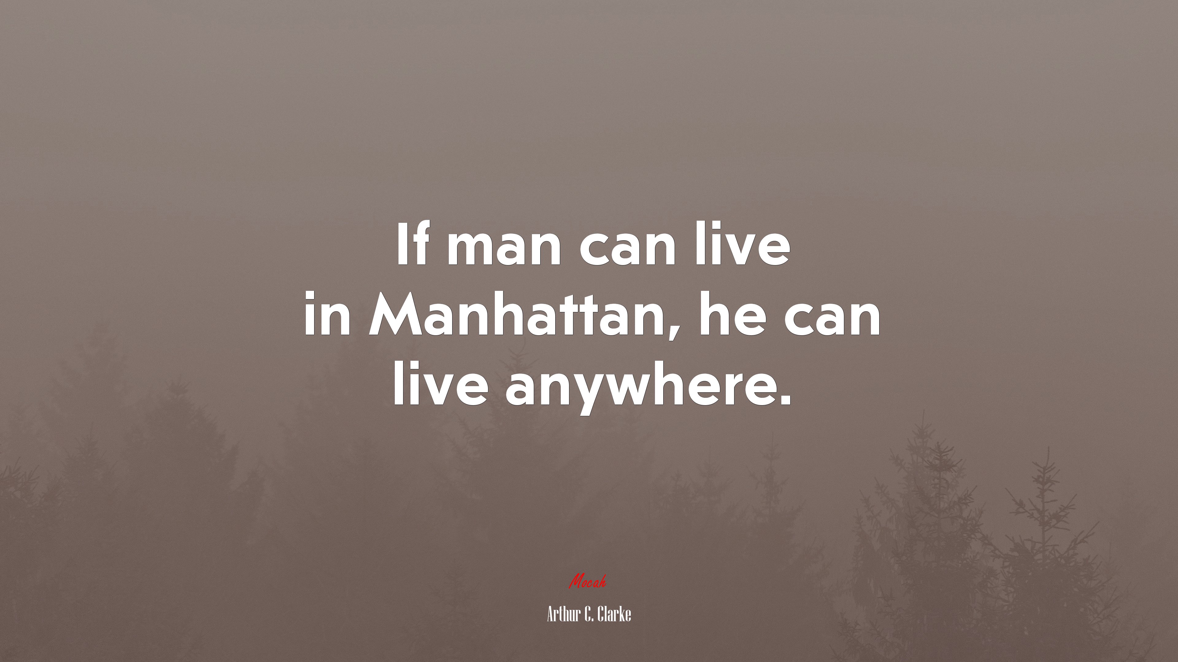 If man can live in Manhattan, he can live anywhere. | Arthur C. Clarke quote HD Wallpaper