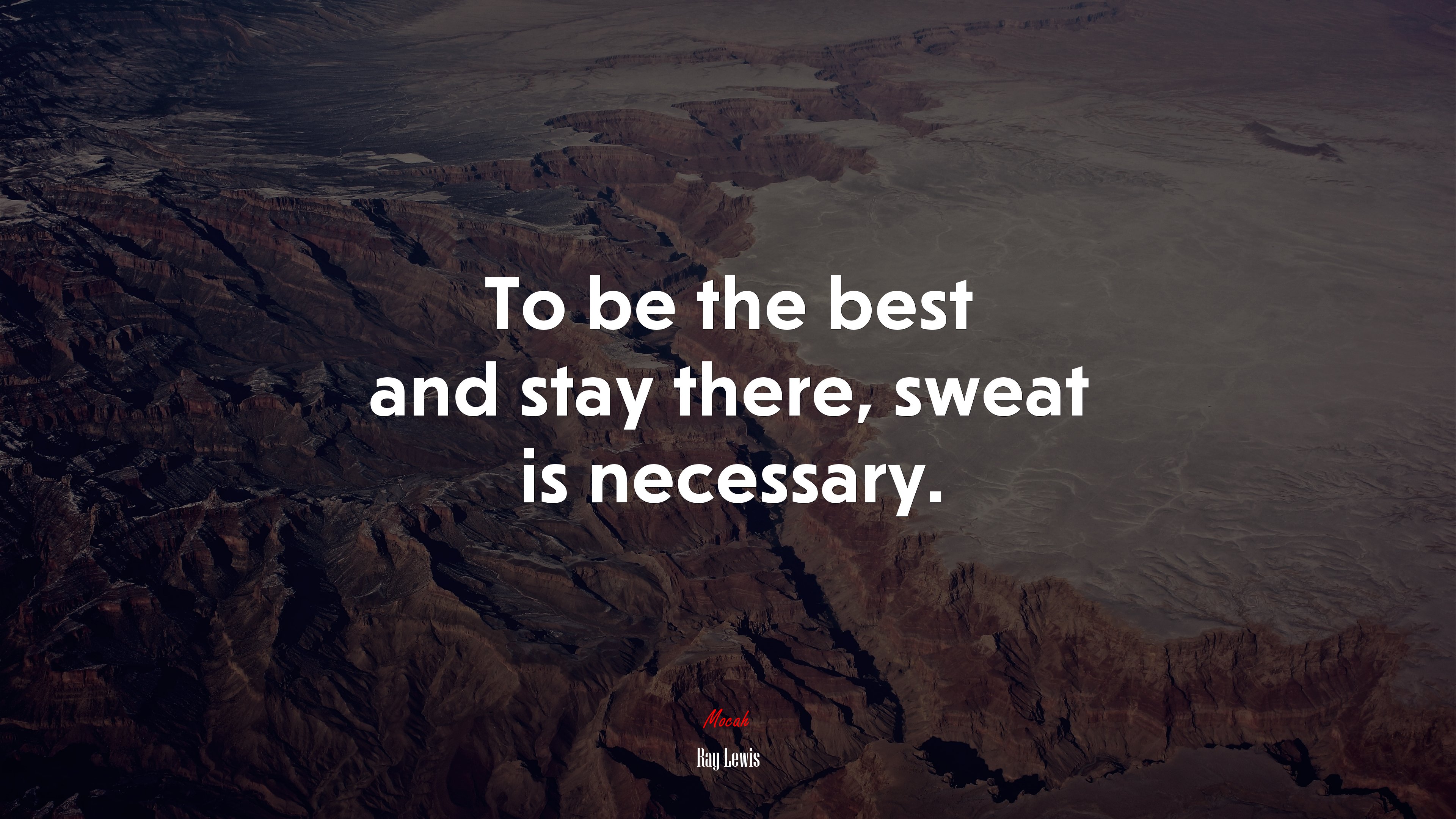 To be the best and stay there, sweat is necessary. | Ray Lewis quote HD Wallpaper