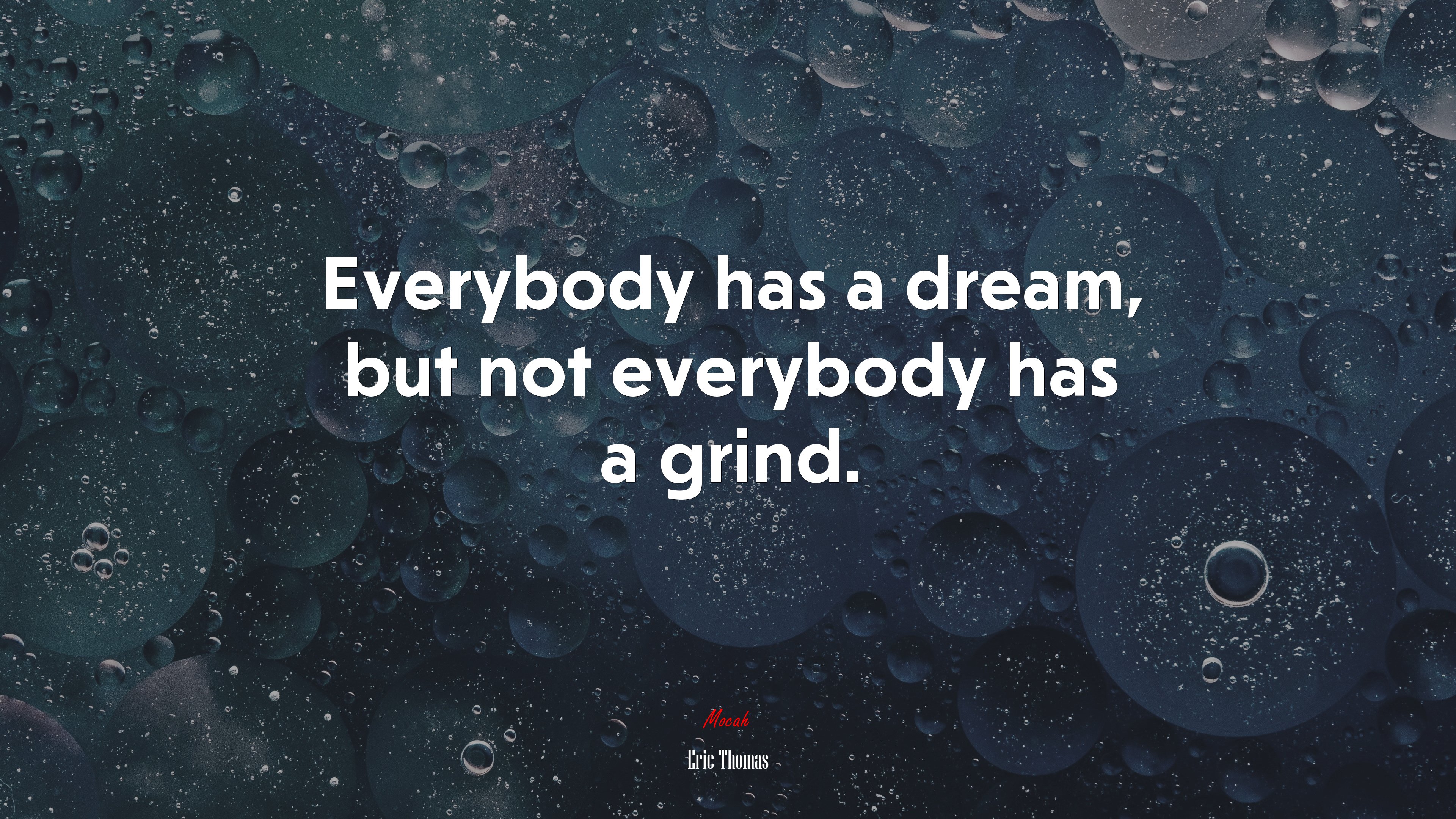 Everybody has a dream, but not everybody has a grind. | Eric Thomas quote HD Wallpaper